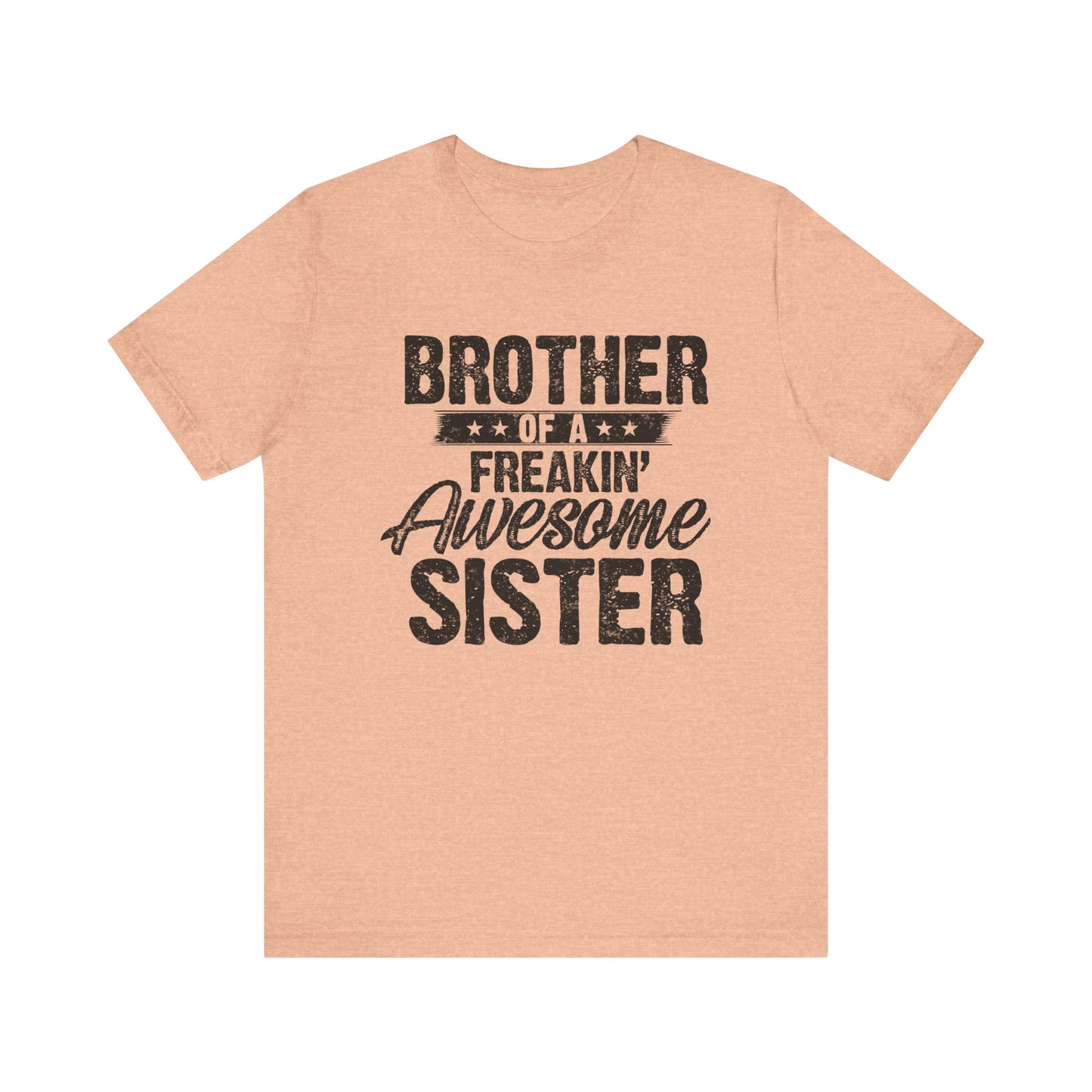 Brother of A Freakin' Awesome Sister