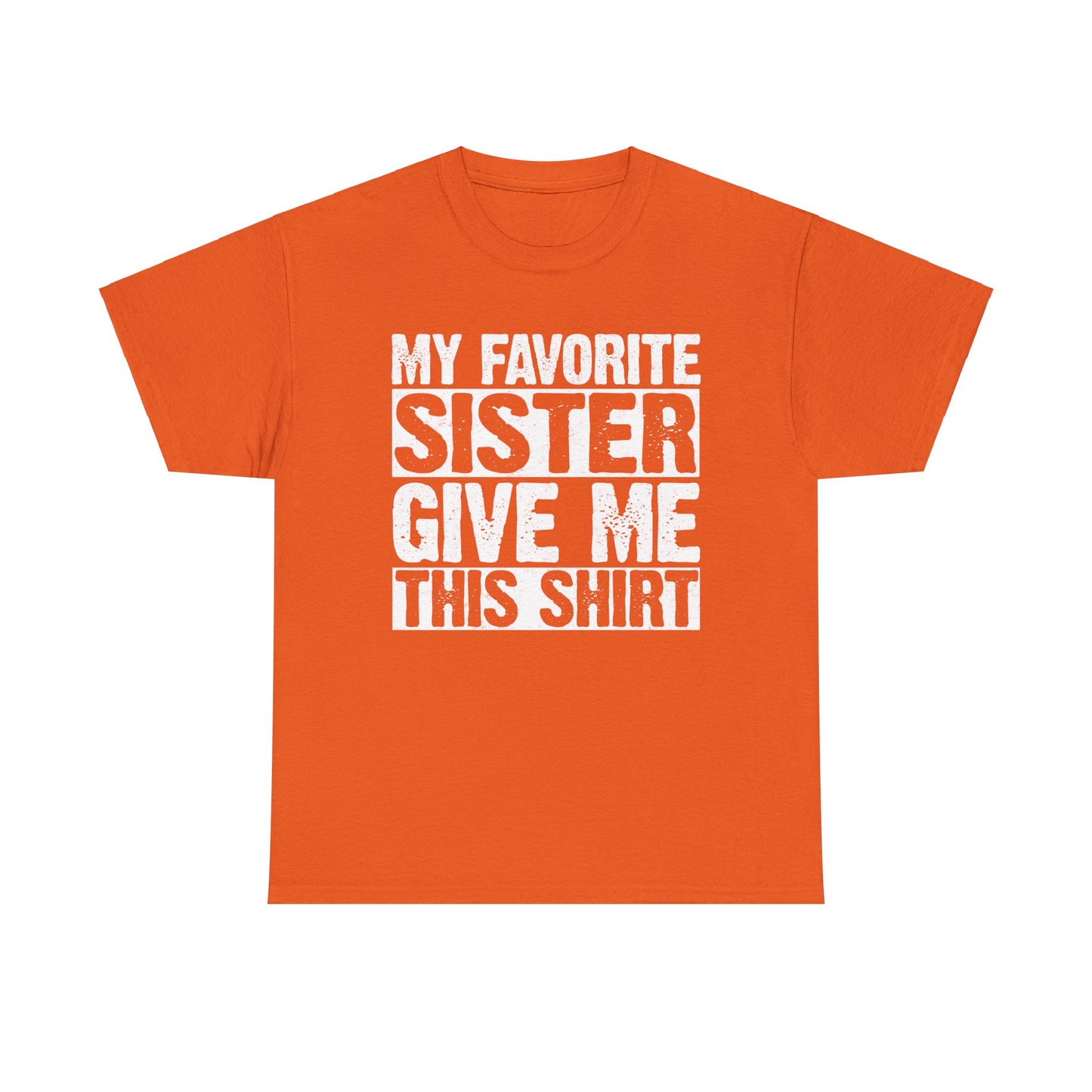 My Favorite Sister Give Me This Shirt From Sister Funny T-Shirt