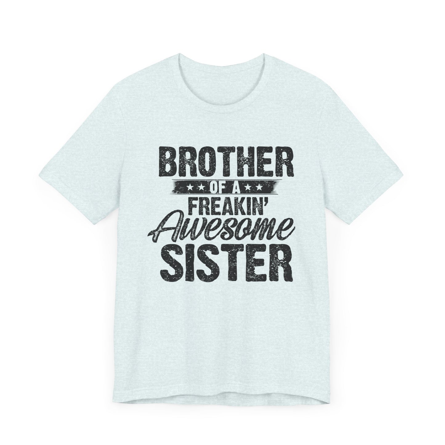 Brother of A Freakin' Awesome Sister