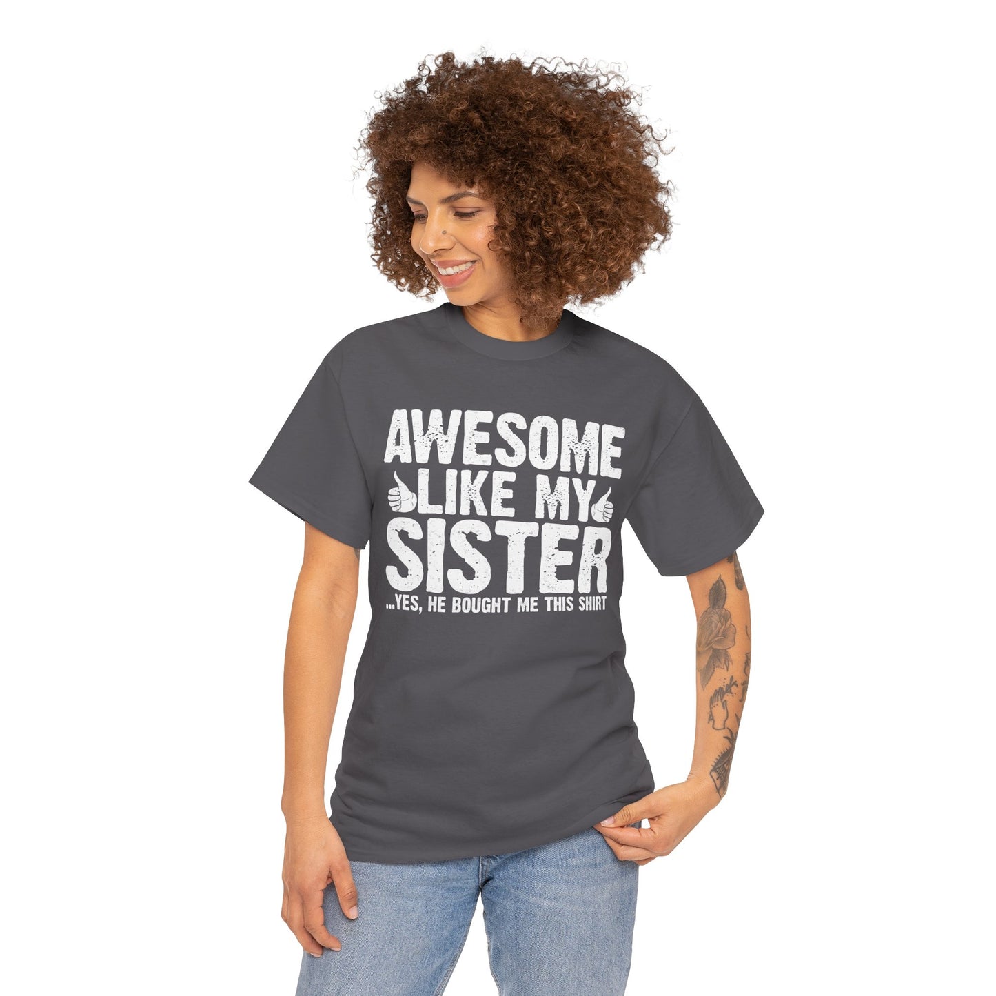 Awesome Like My Sister and Bought Me This Shirt Funny Brother Gift T-Shirt