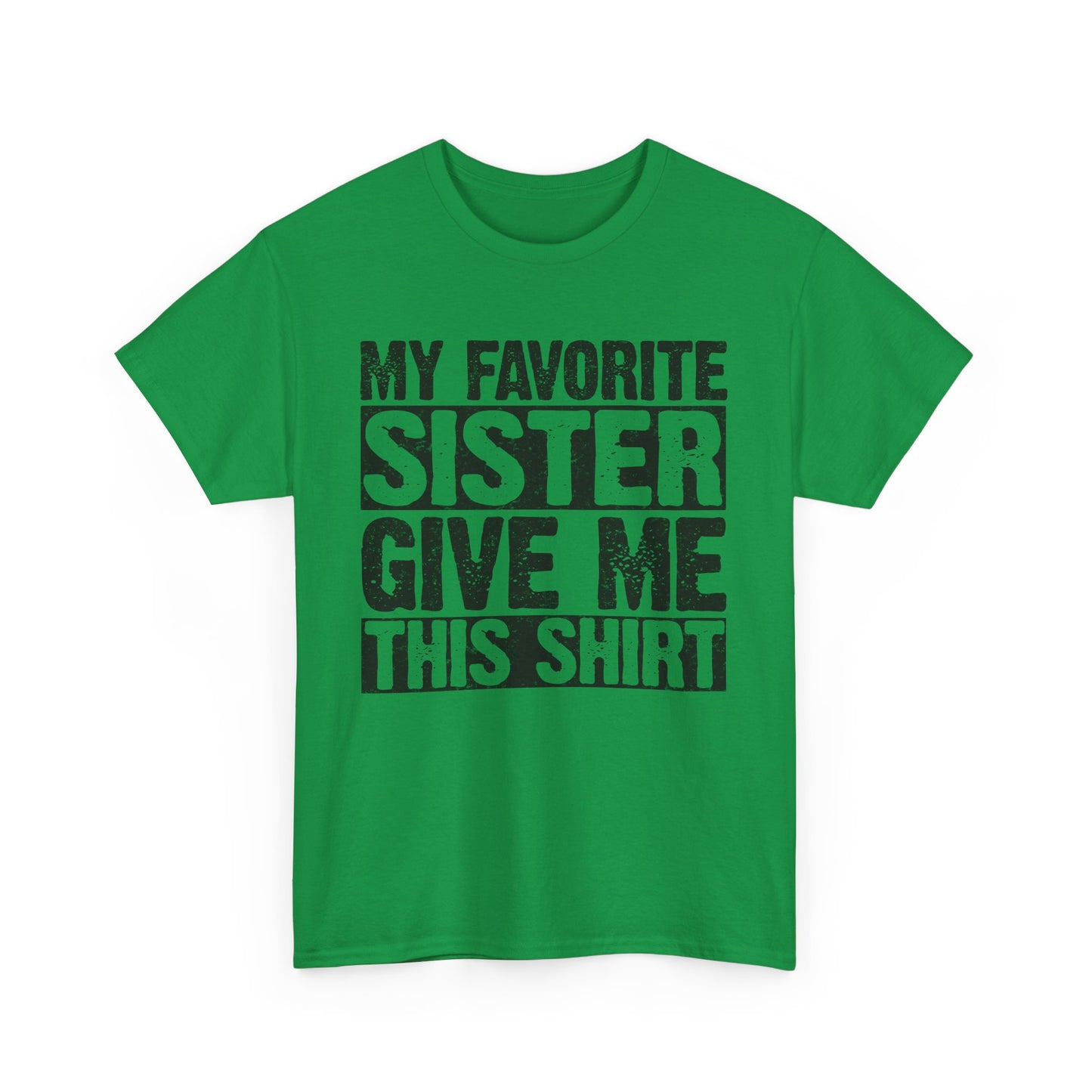 My Favorite Sister Give Me This Shirt Funny Gifts for Brother