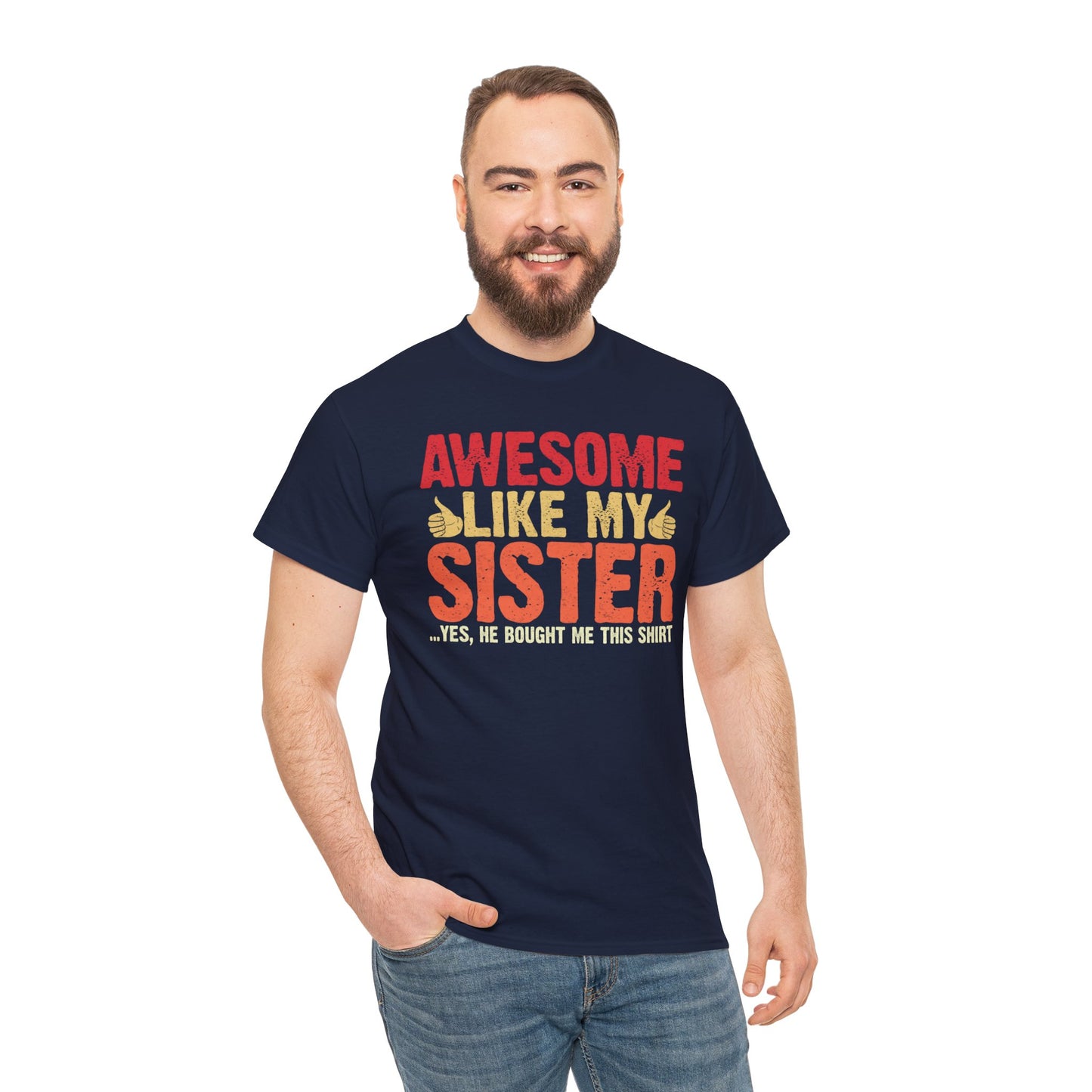 Awesome Like My Sister Tshirt, Funny Gift Unisex Heavy Cotton Tee