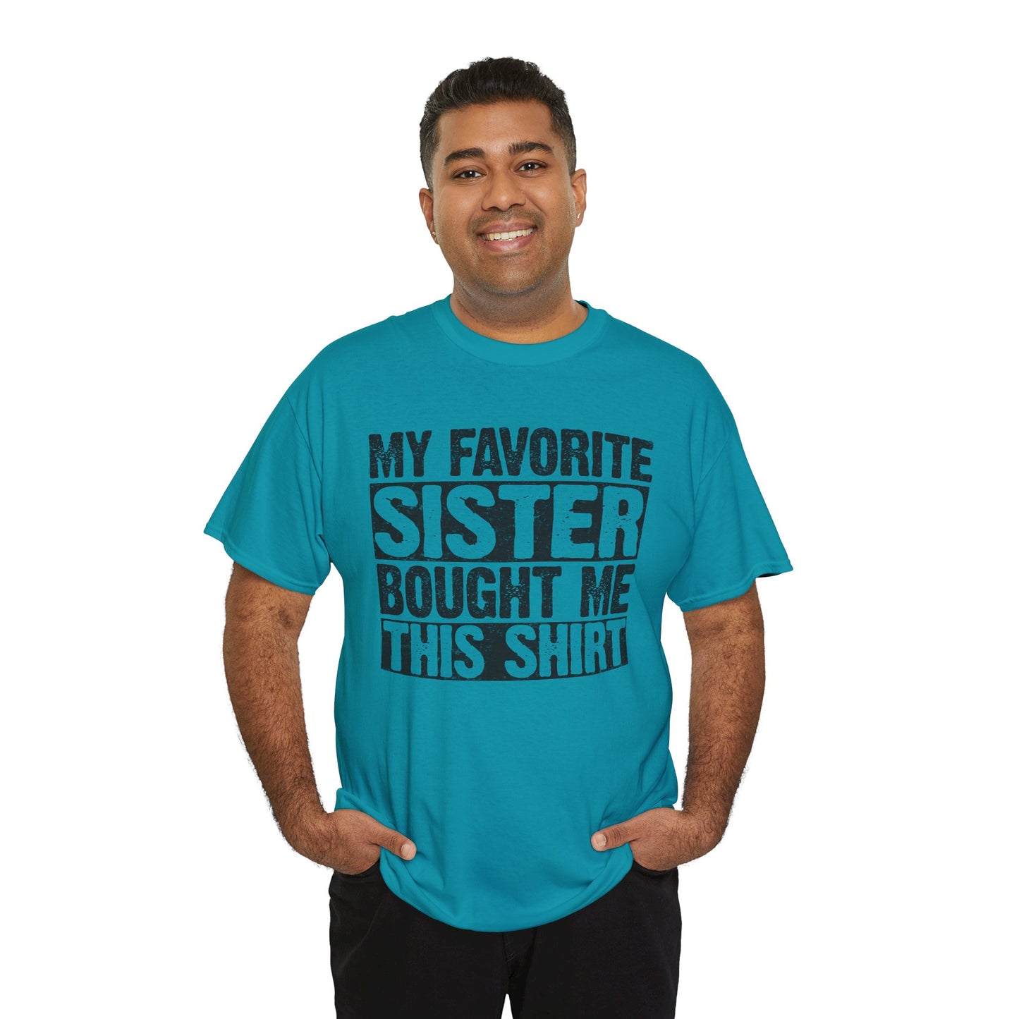 Funny Gifts Unisex Tee - My Favorite Sister Bought Me This Shirt