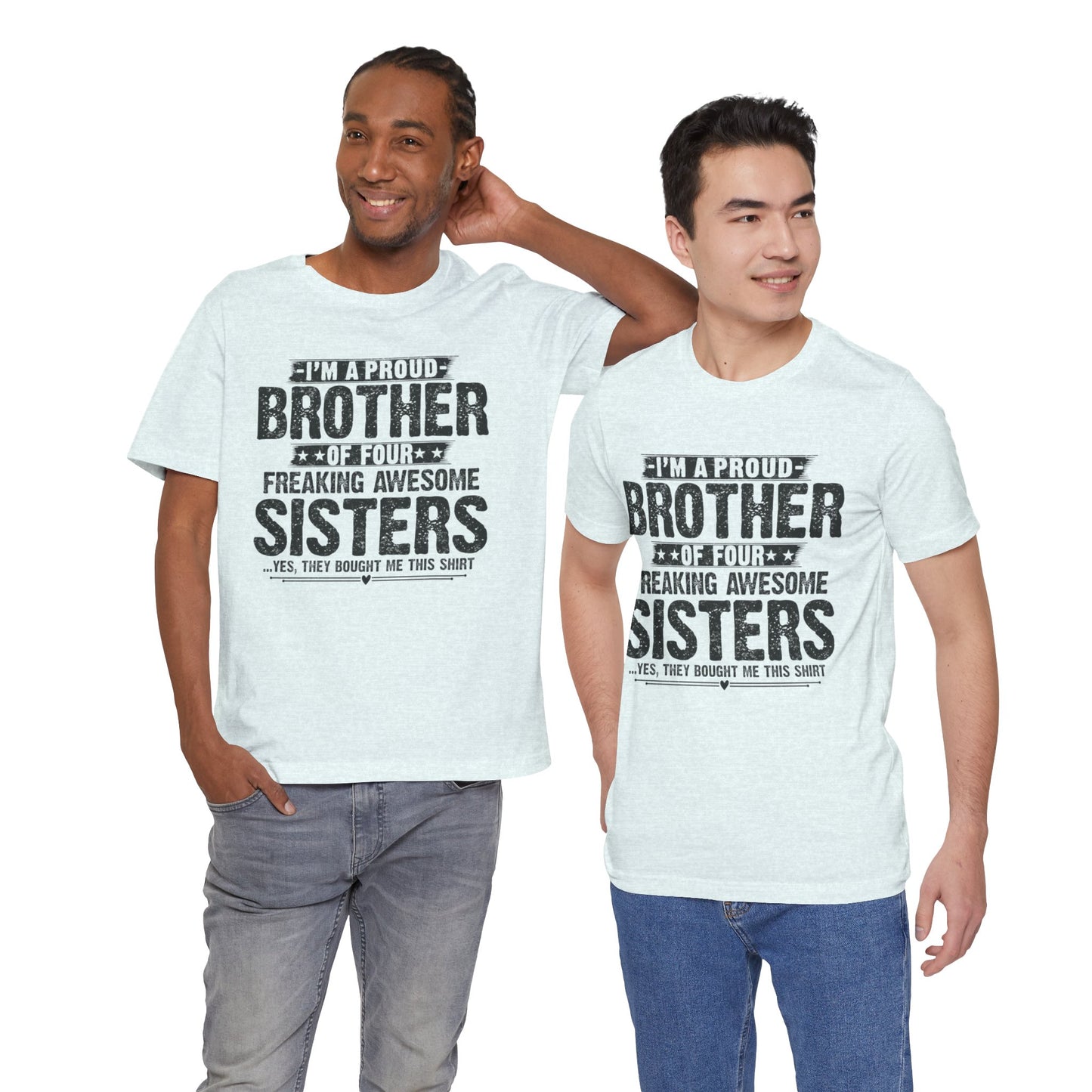 I'm A Proud Brother of Four Freaking Awesome Sisters Brother