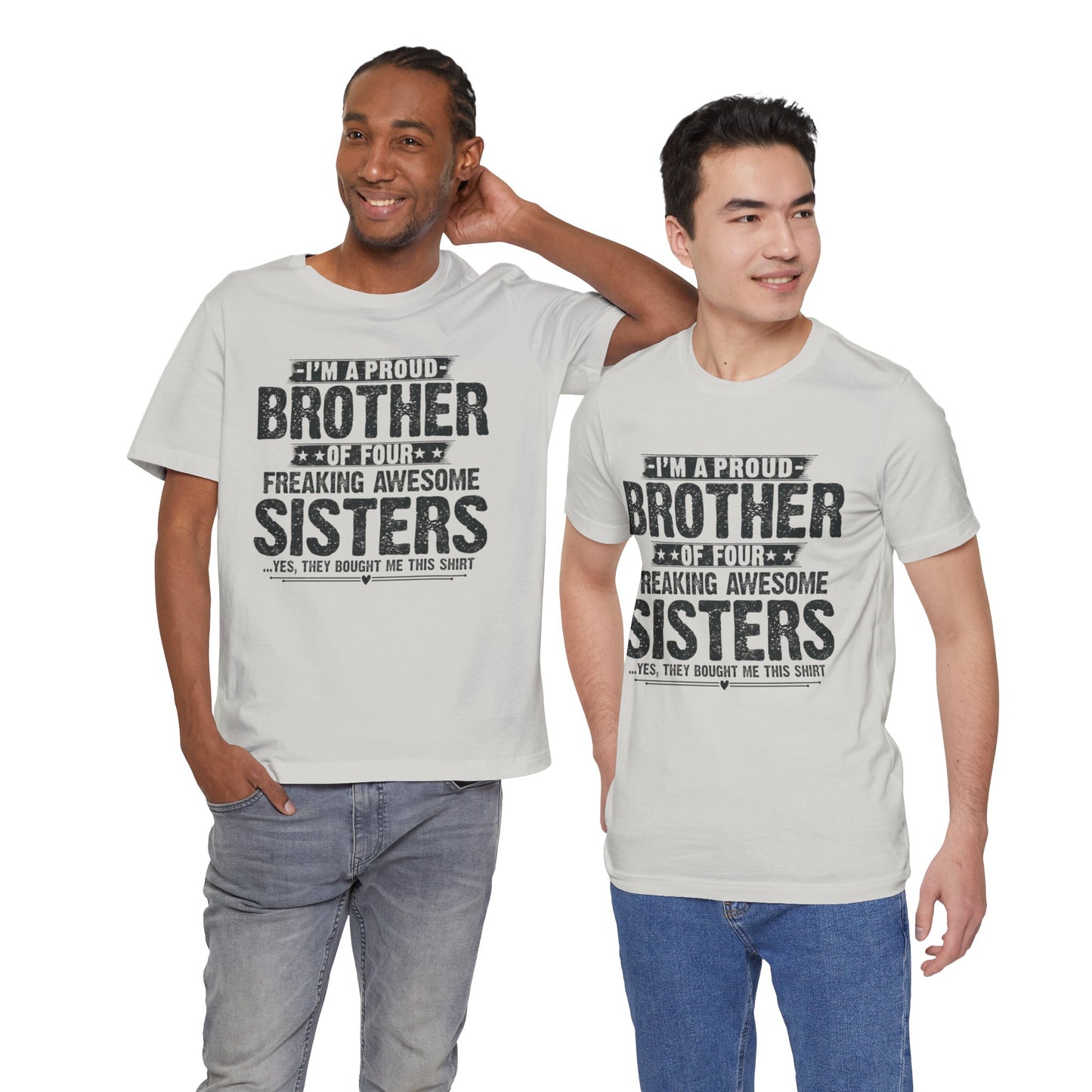 I'm A Proud Brother of Four Freaking Awesome Sisters Brother