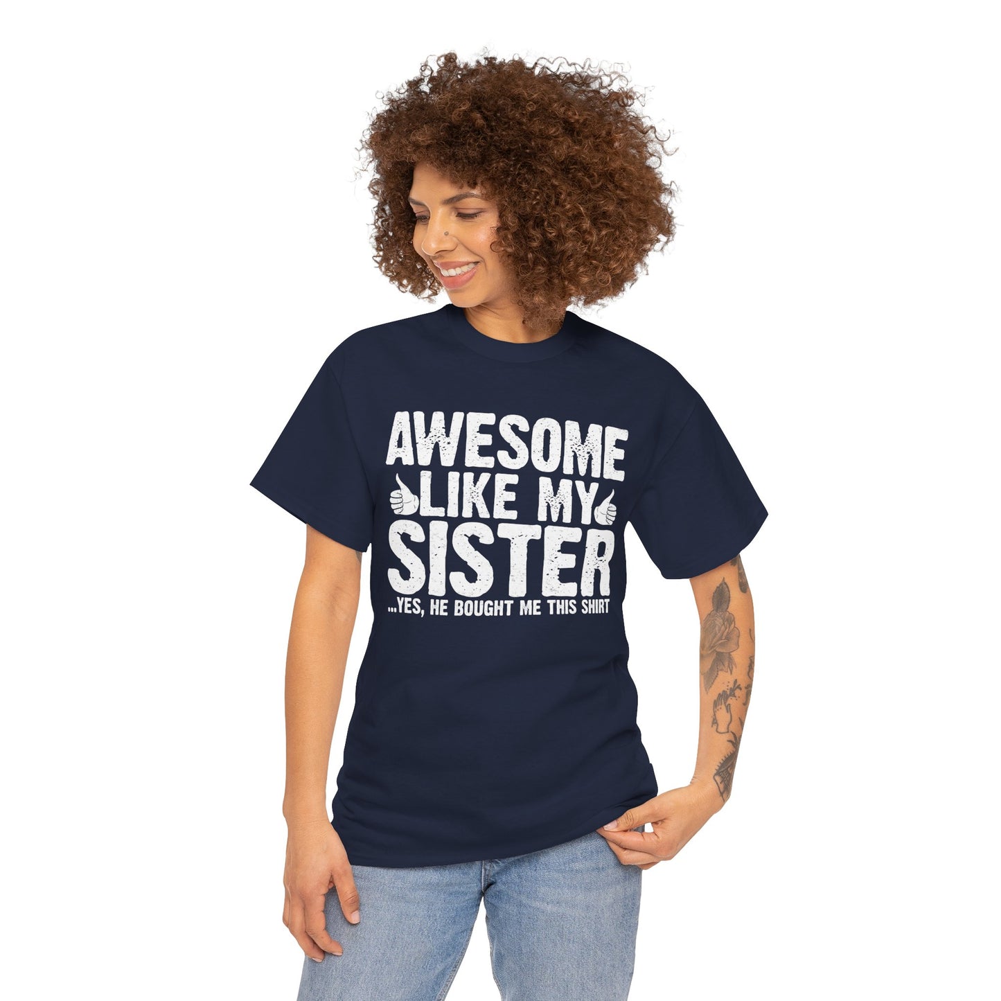 Awesome Like My Sister and Bought Me This Shirt Funny Brother Gift T-Shirt