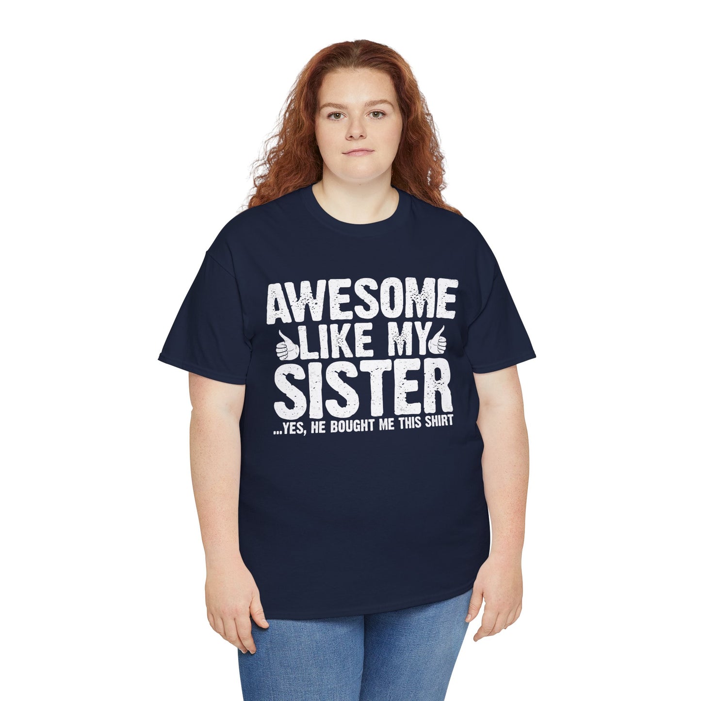 Awesome Like My Sister and Bought Me This Shirt Funny Brother Gift T-Shirt