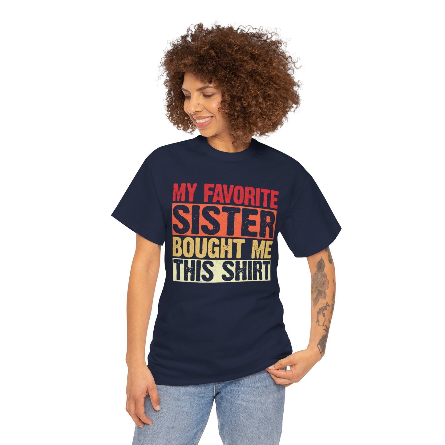 My Favorite Sister Bought Me This Shirt Birthday Gift Unisex Heavy Cotton Tee