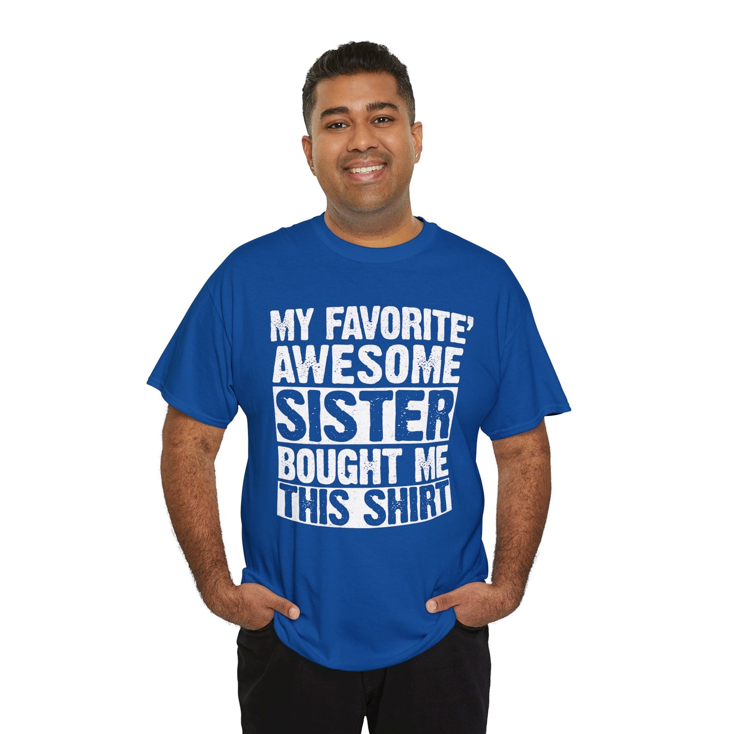 My Favorite Sister Bought Me This Shirt Funny Brother Gift T-Shirt
