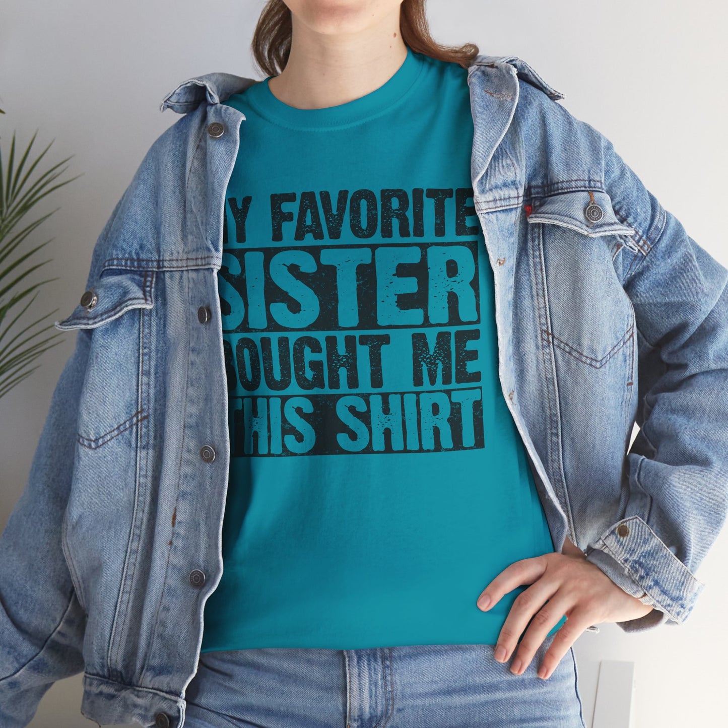Funny Gifts Unisex Tee - My Favorite Sister Bought Me This Shirt