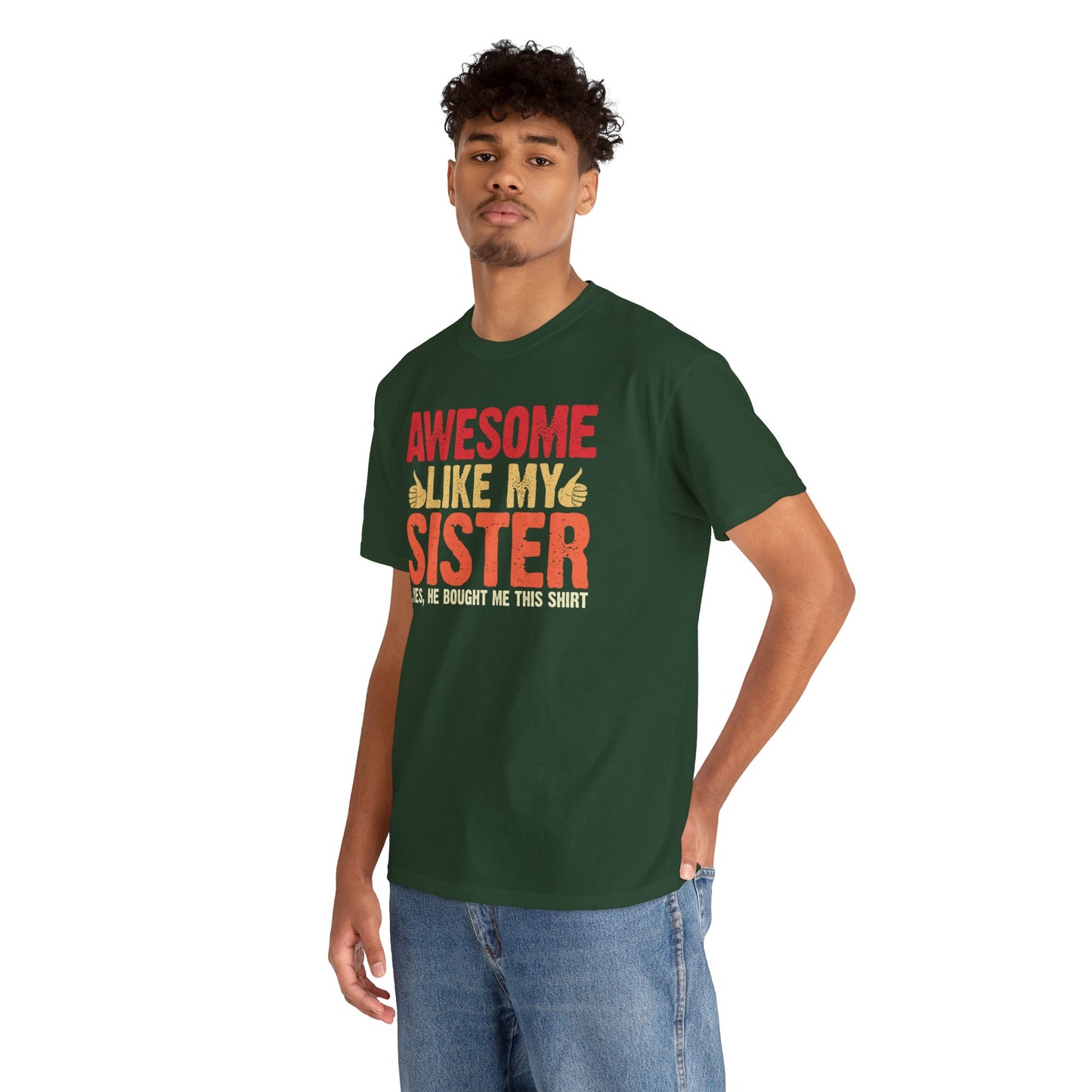 Awesome Like My Sister Tshirt, Funny Gift Unisex Heavy Cotton Tee