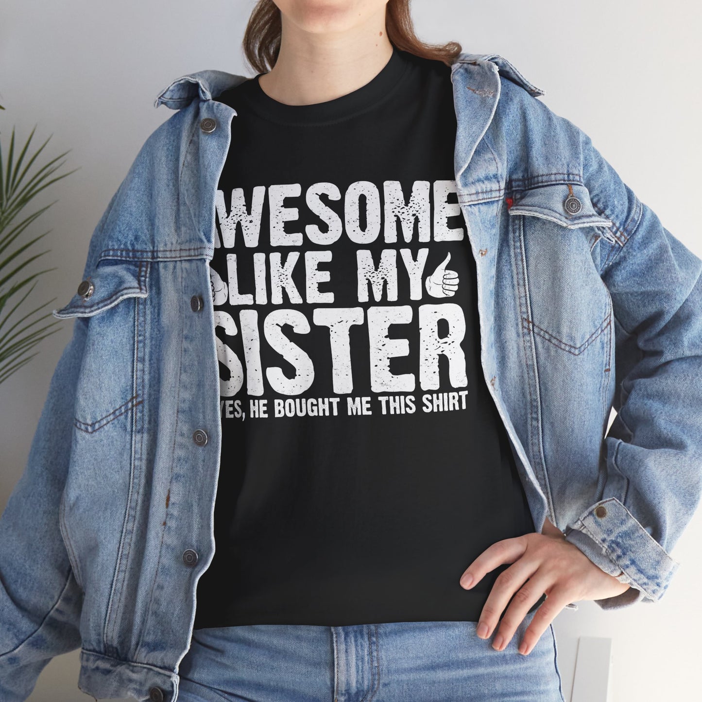 Awesome Like My Sister and Bought Me This Shirt Funny Brother Gift T-Shirt