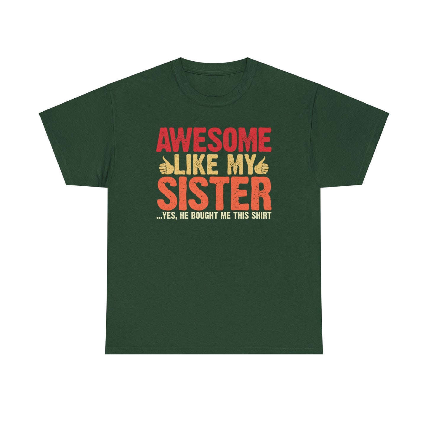 Awesome Like My Sister Tshirt, Funny Gift Unisex Heavy Cotton Tee