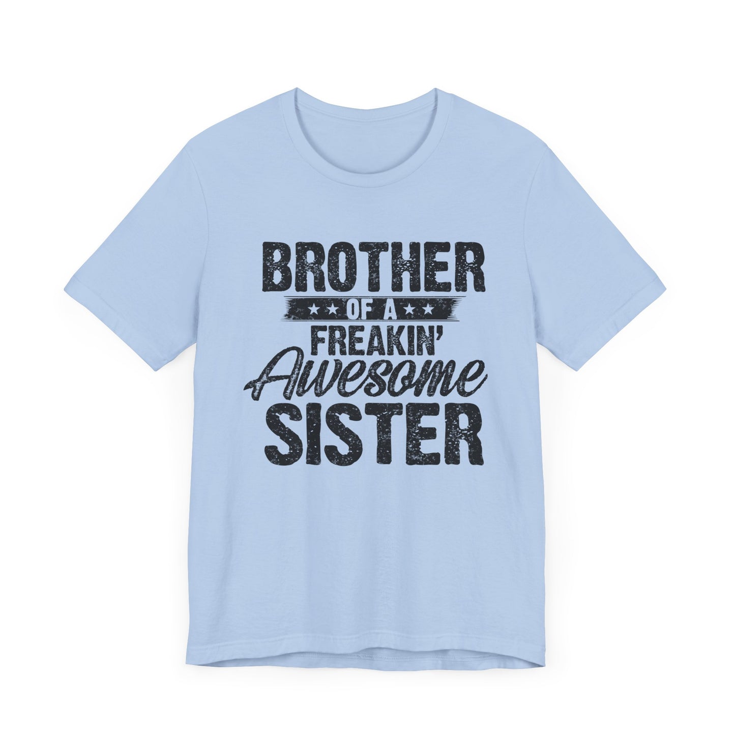 Brother of A Freakin' Awesome Sister