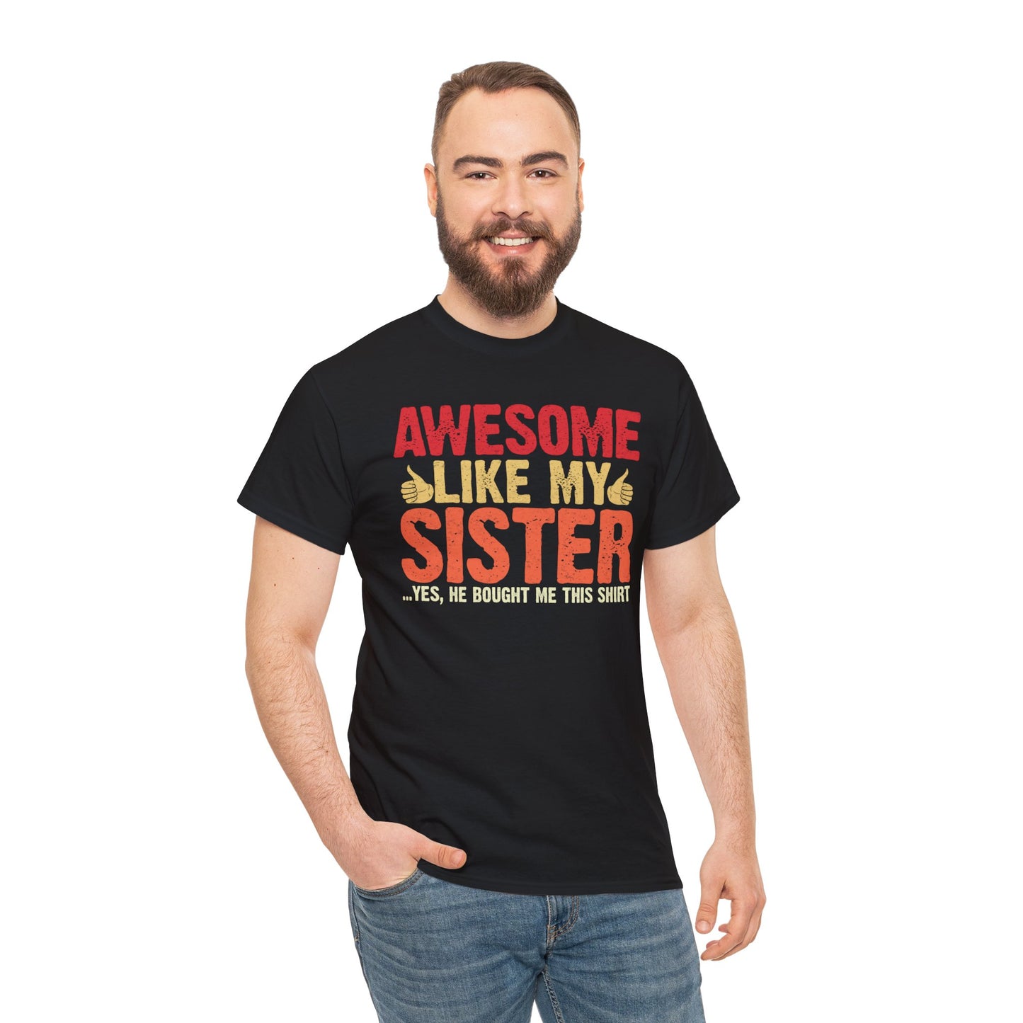 Awesome Like My Sister Tshirt, Funny Gift Unisex Heavy Cotton Tee