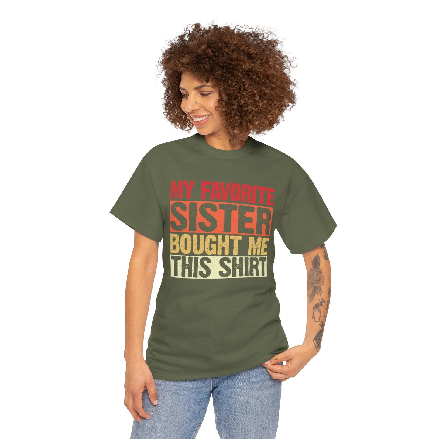 My Favorite Sister Bought Me This Shirt Birthday Gift Unisex Heavy Cotton Tee