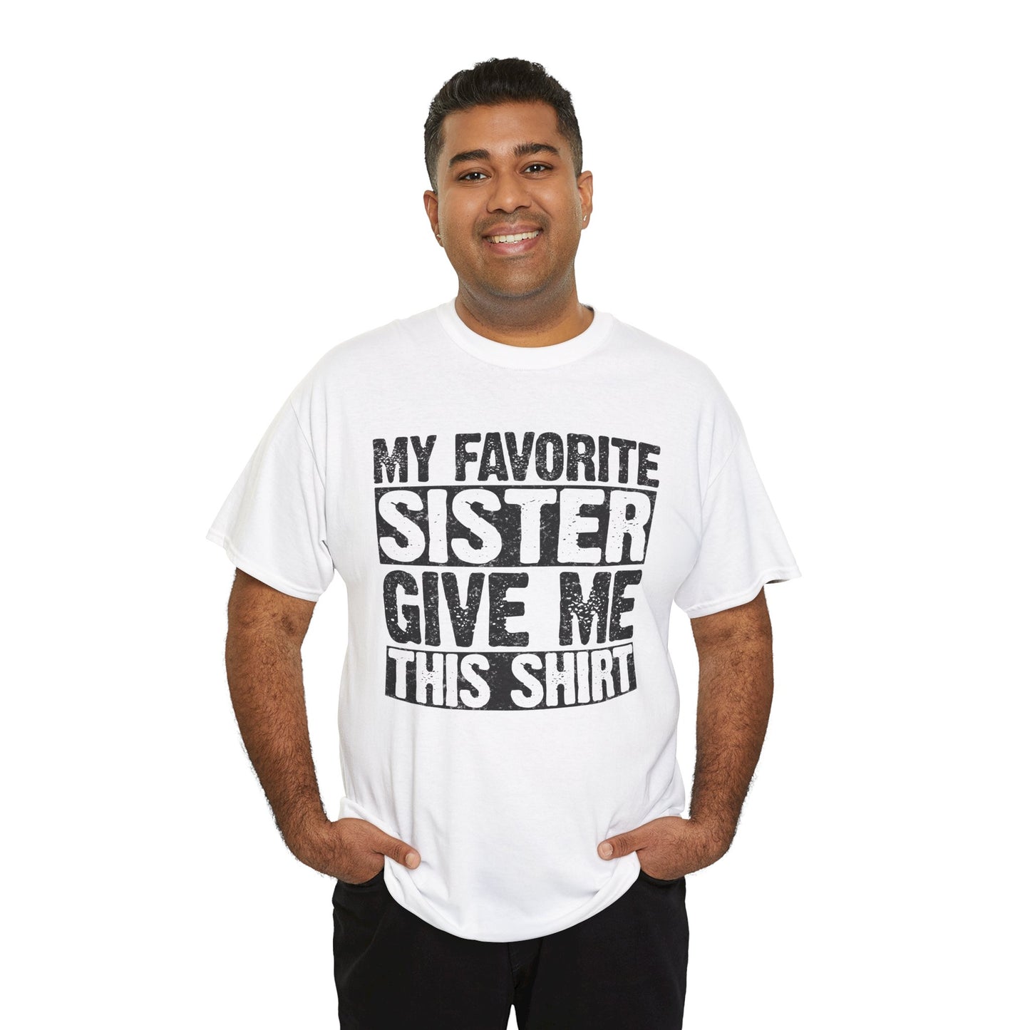 My Favorite Sister Give Me This Shirt Funny Gifts for Brother