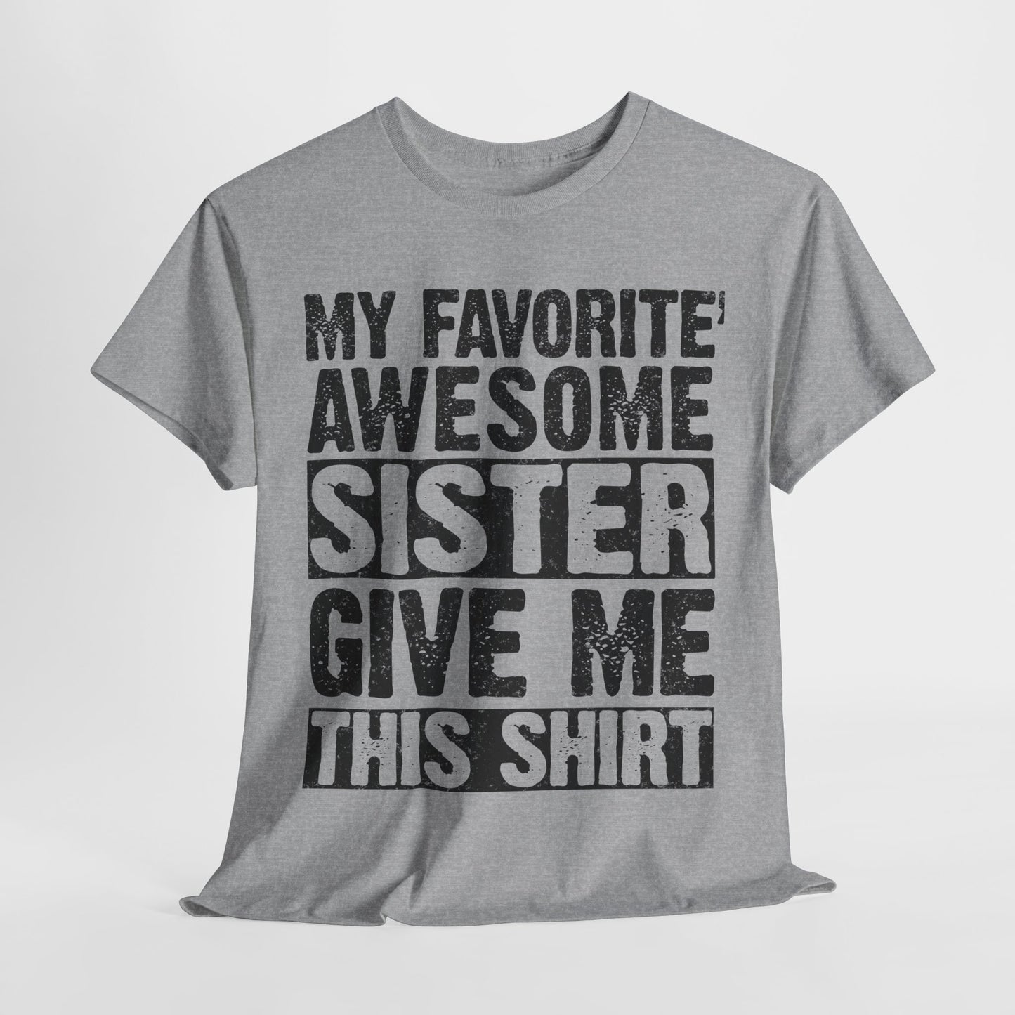My Favorite Awesome Sister Give Me This Shirt Funny gifts for Brother