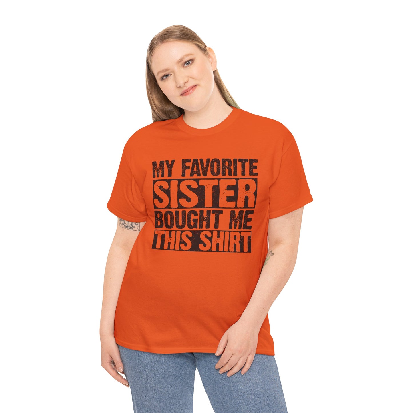 Funny Gifts Unisex Tee - My Favorite Sister Bought Me This Shirt