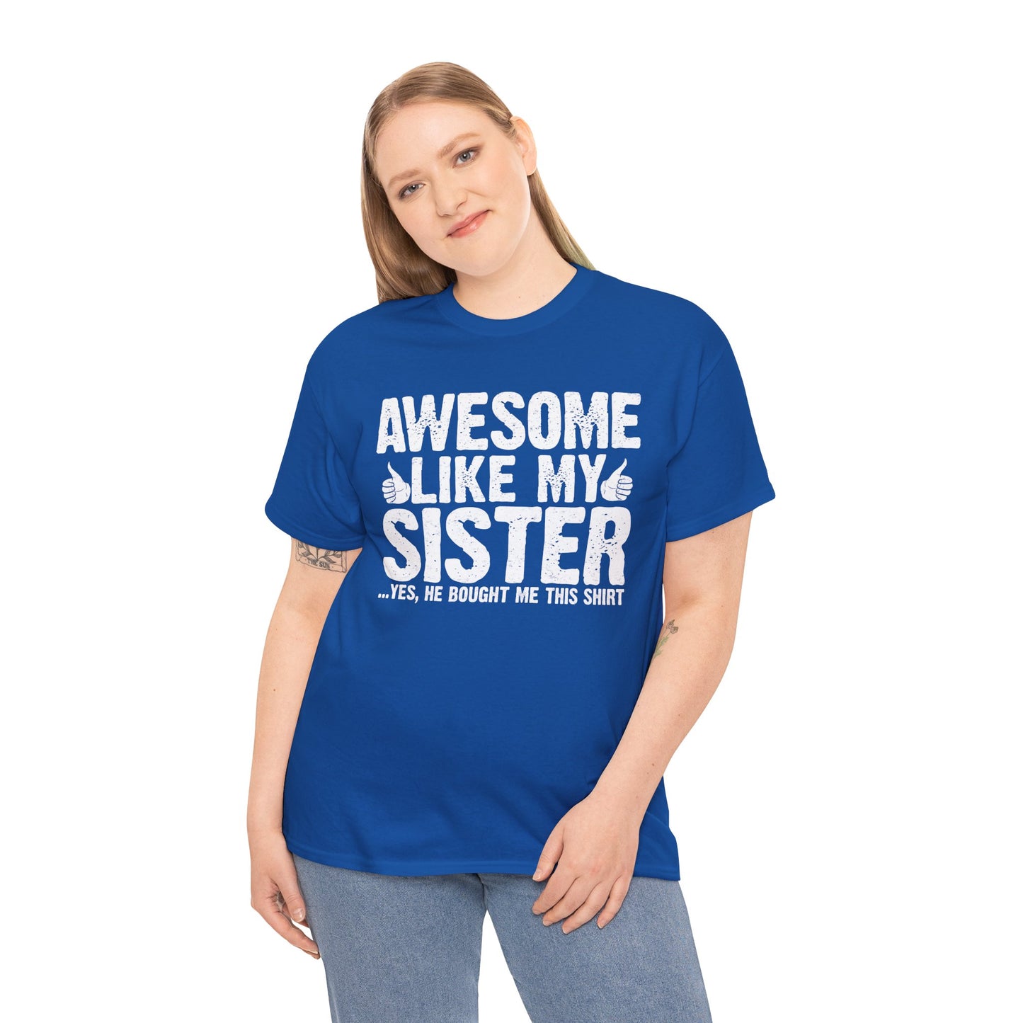 Awesome Like My Sister and Bought Me This Shirt Funny Brother Gift T-Shirt