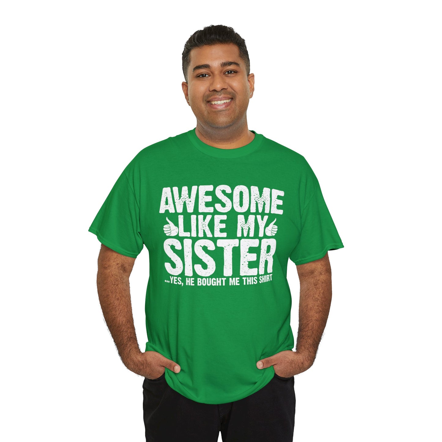Awesome Like My Sister and Bought Me This Shirt Funny Brother Gift T-Shirt