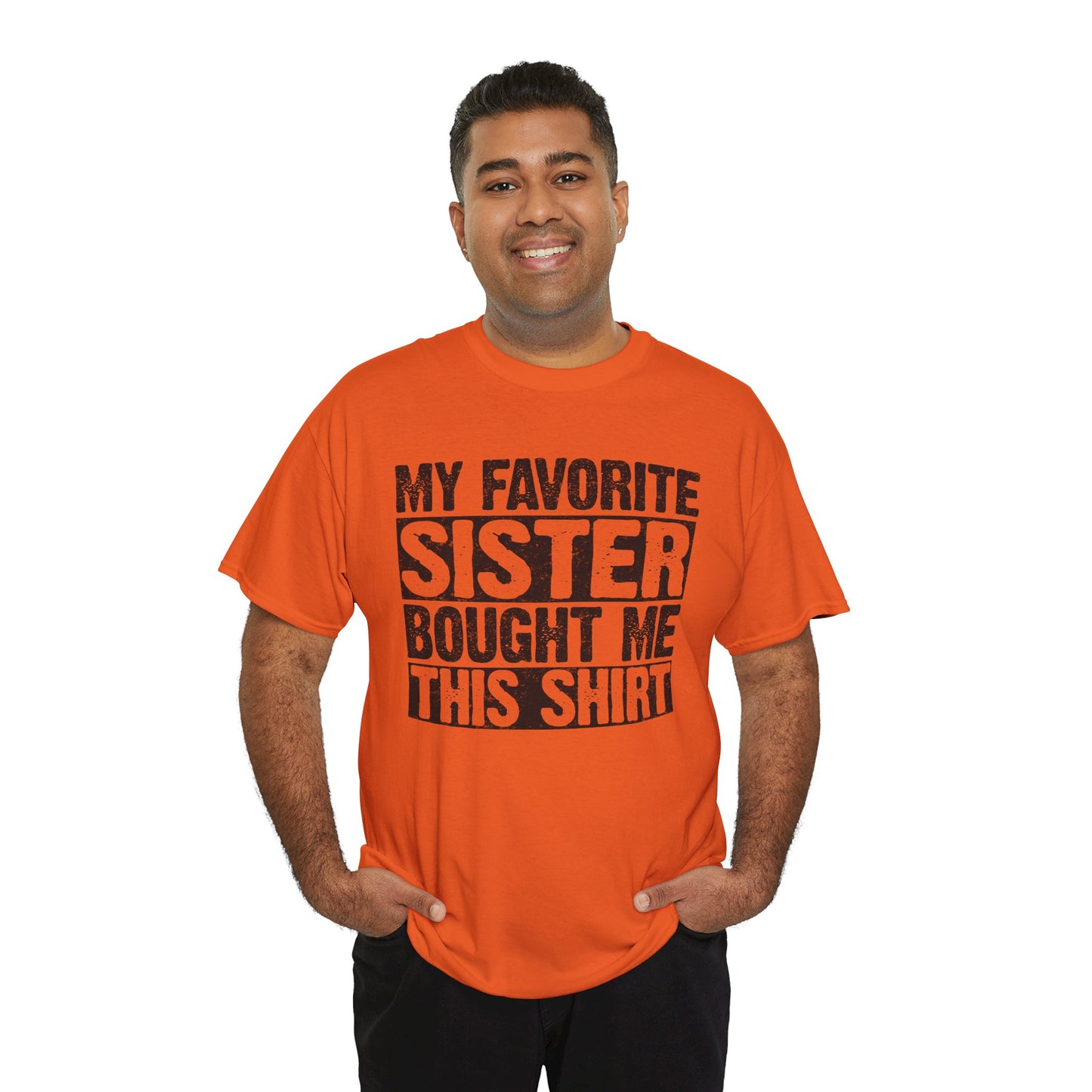 Funny Gifts Unisex Tee - My Favorite Sister Bought Me This Shirt