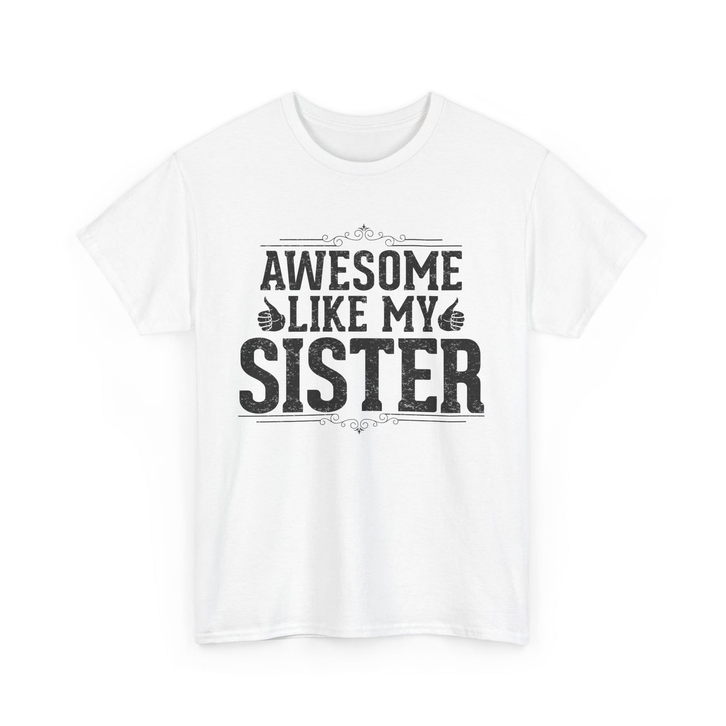 Awesome Like My Sister Funny Fathers Day For Mens Brother T-Shirt