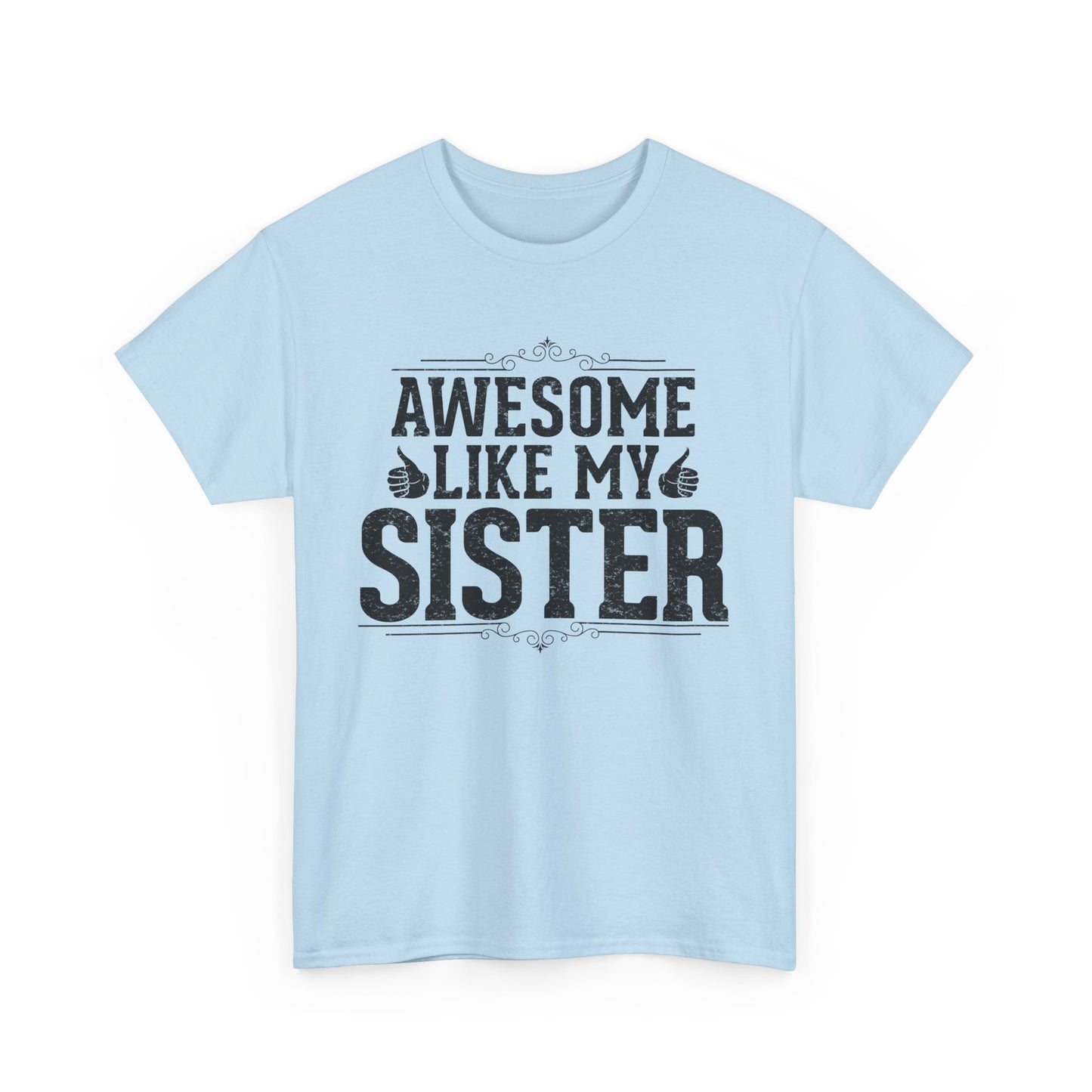 Awesome Like My Sister Funny Fathers Day For Mens Brother T-Shirt
