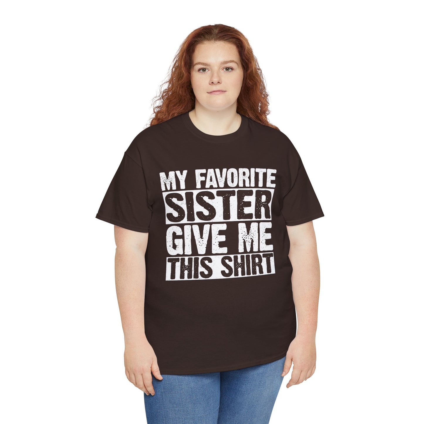 My Favorite Sister Give Me This Shirt From Sister Funny T-Shirt