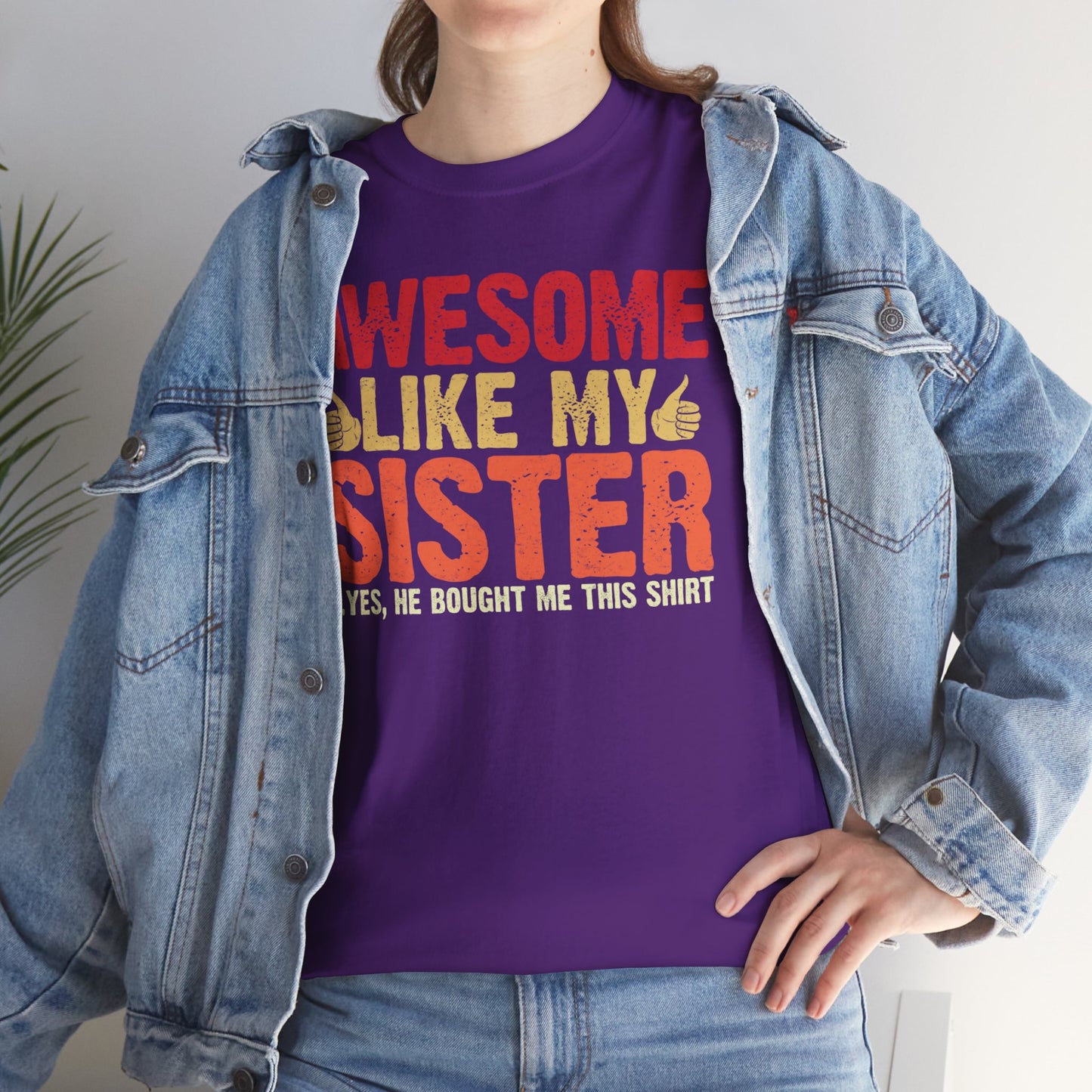 Awesome Like My Sister Tshirt, Funny Gift Unisex Heavy Cotton Tee