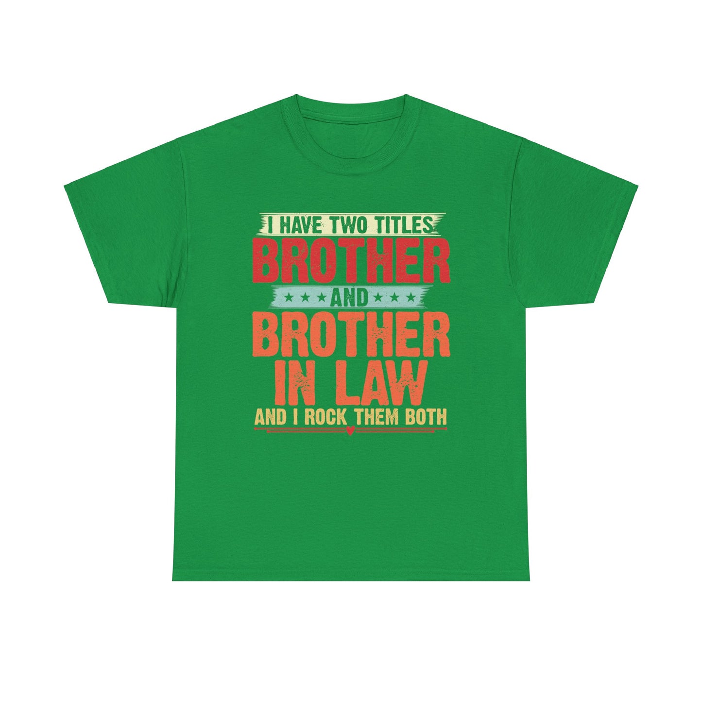 Funny Brothers Gift I have two titles Brother and Brother In Law