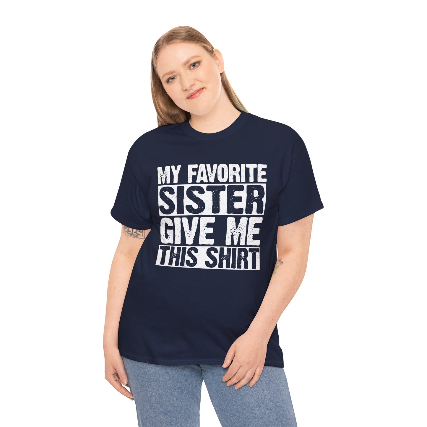 My Favorite Sister Give Me This Shirt From Sister Funny T-Shirt