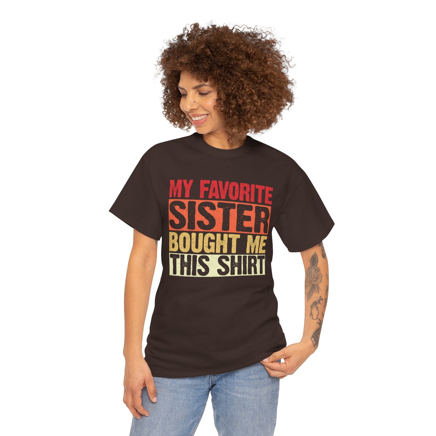 My Favorite Sister Bought Me This Shirt Birthday Gift Unisex Heavy Cotton Tee