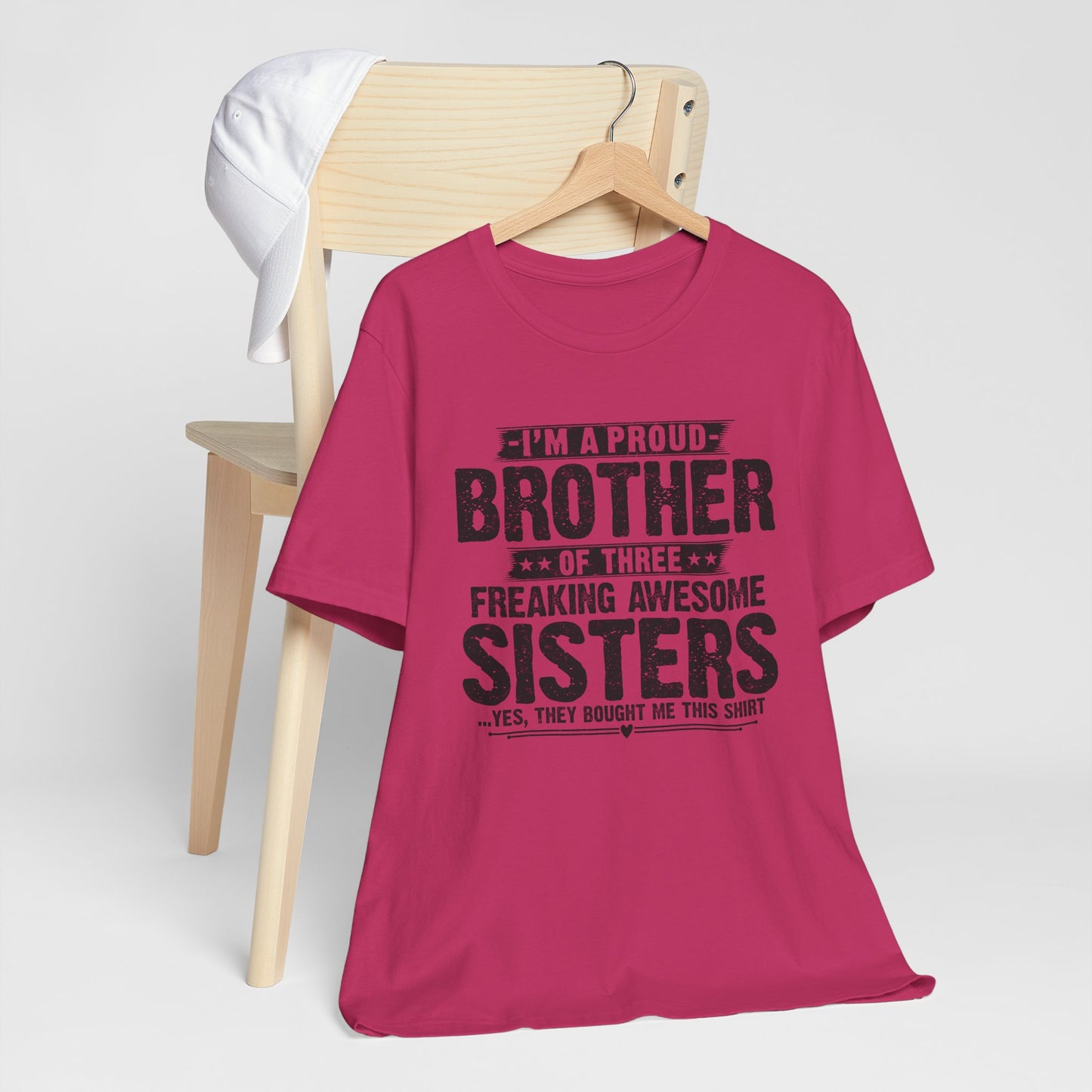 I'm A Proud Brother of Three Freaking Awesome Sisters Brother