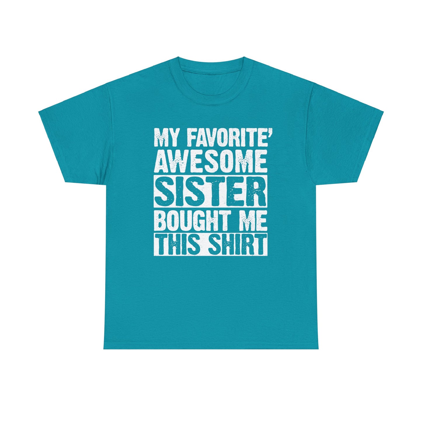 My Favorite Sister Bought Me This Shirt Funny Brother Gift T-Shirt
