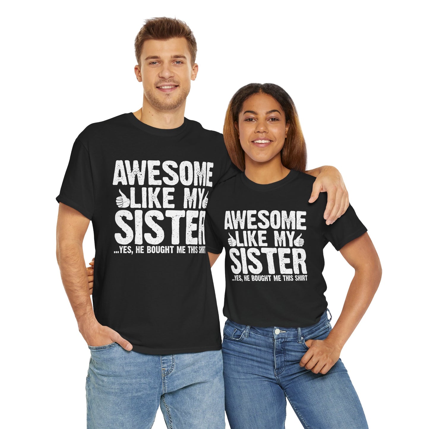 Awesome Like My Sister and Bought Me This Shirt Funny Brother Gift T-Shirt
