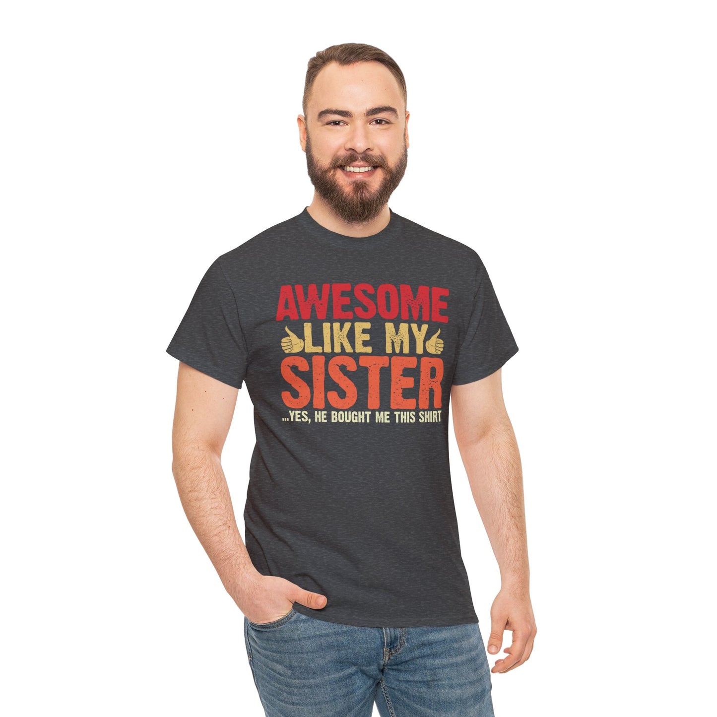 Awesome Like My Sister Tshirt, Funny Gift Unisex Heavy Cotton Tee