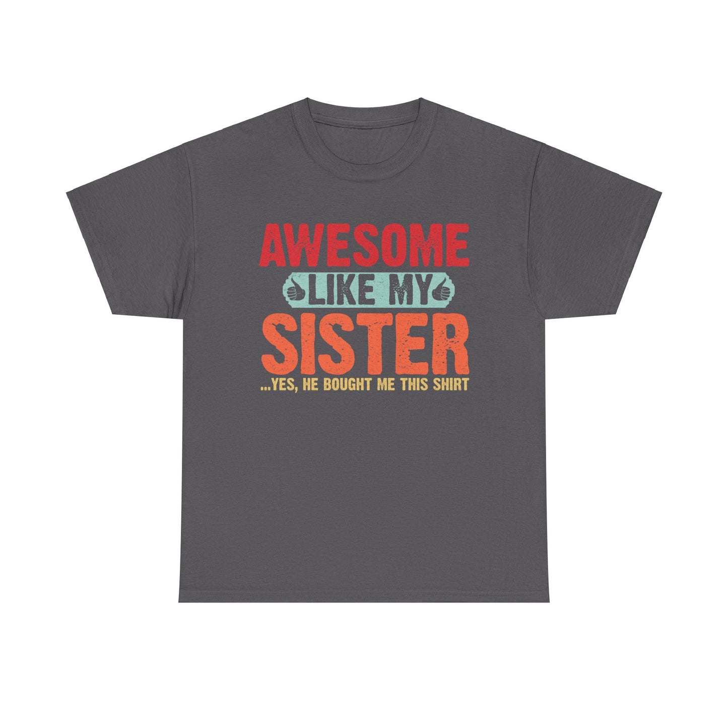 Awesome Like My Sister Cool Funny Best Father's Day Gifts for Brother