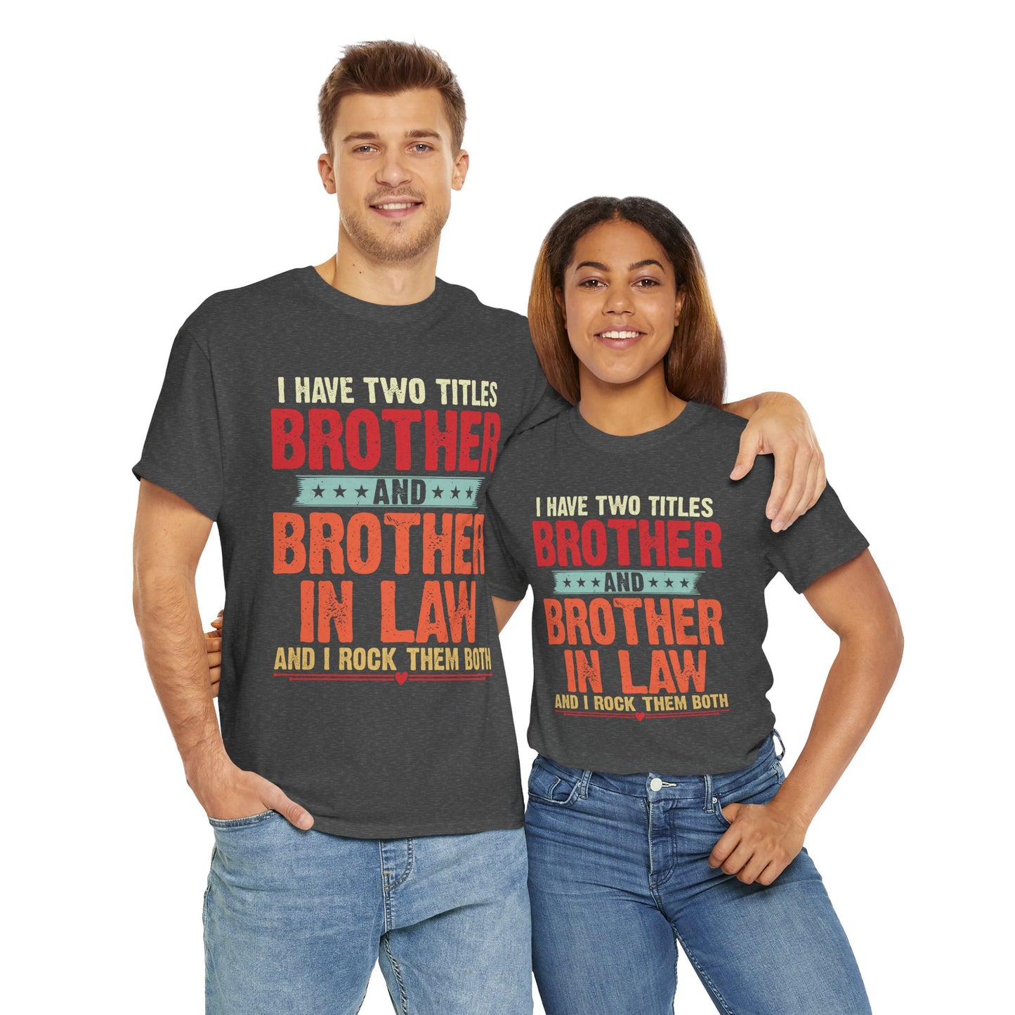 Funny Brother in Law Gift I have two titles Brother and Brother In Law