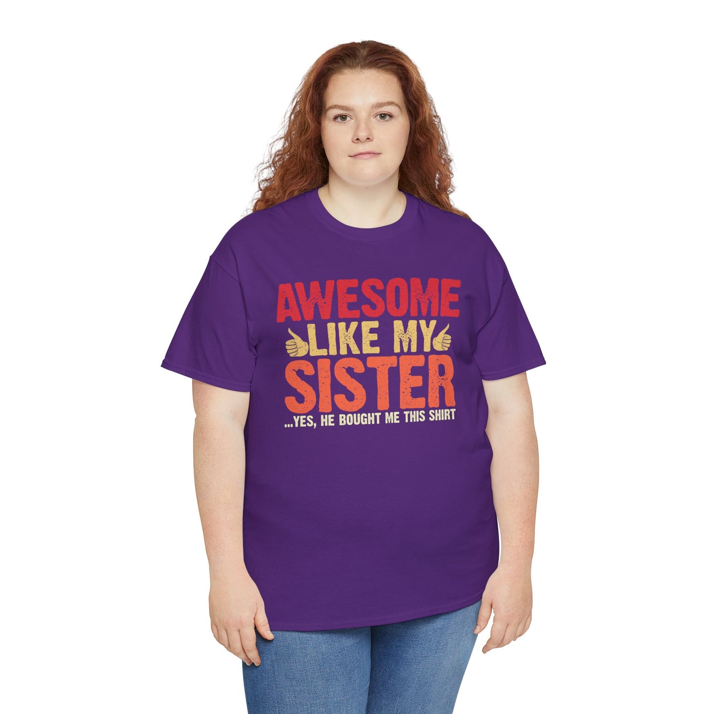 Awesome Like My Sister Tshirt, Funny Gift Unisex Heavy Cotton Tee