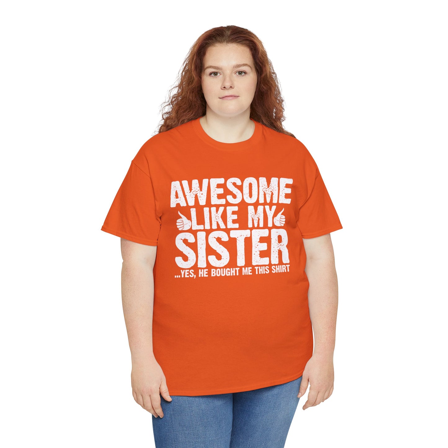 Awesome Like My Sister and Bought Me This Shirt Funny Brother Gift T-Shirt