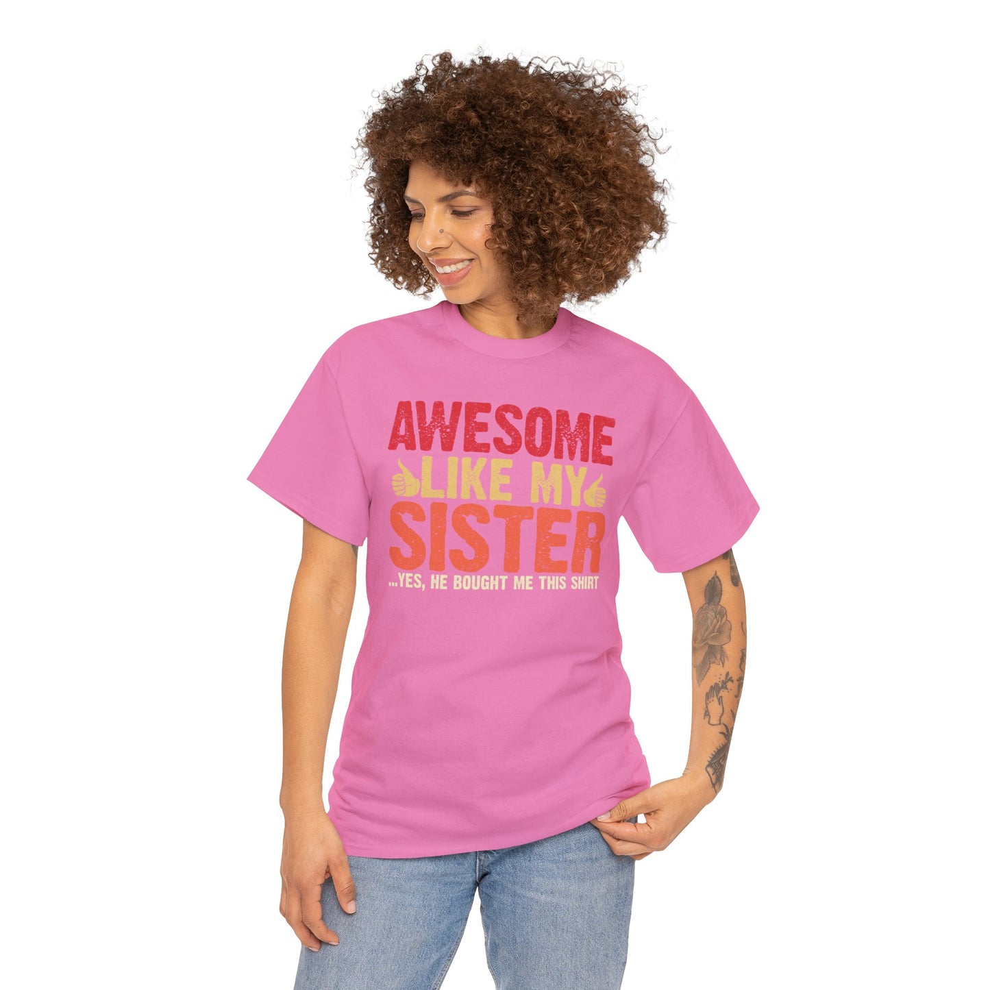 Awesome Like My Sister Tshirt, Funny Gift Unisex Heavy Cotton Tee