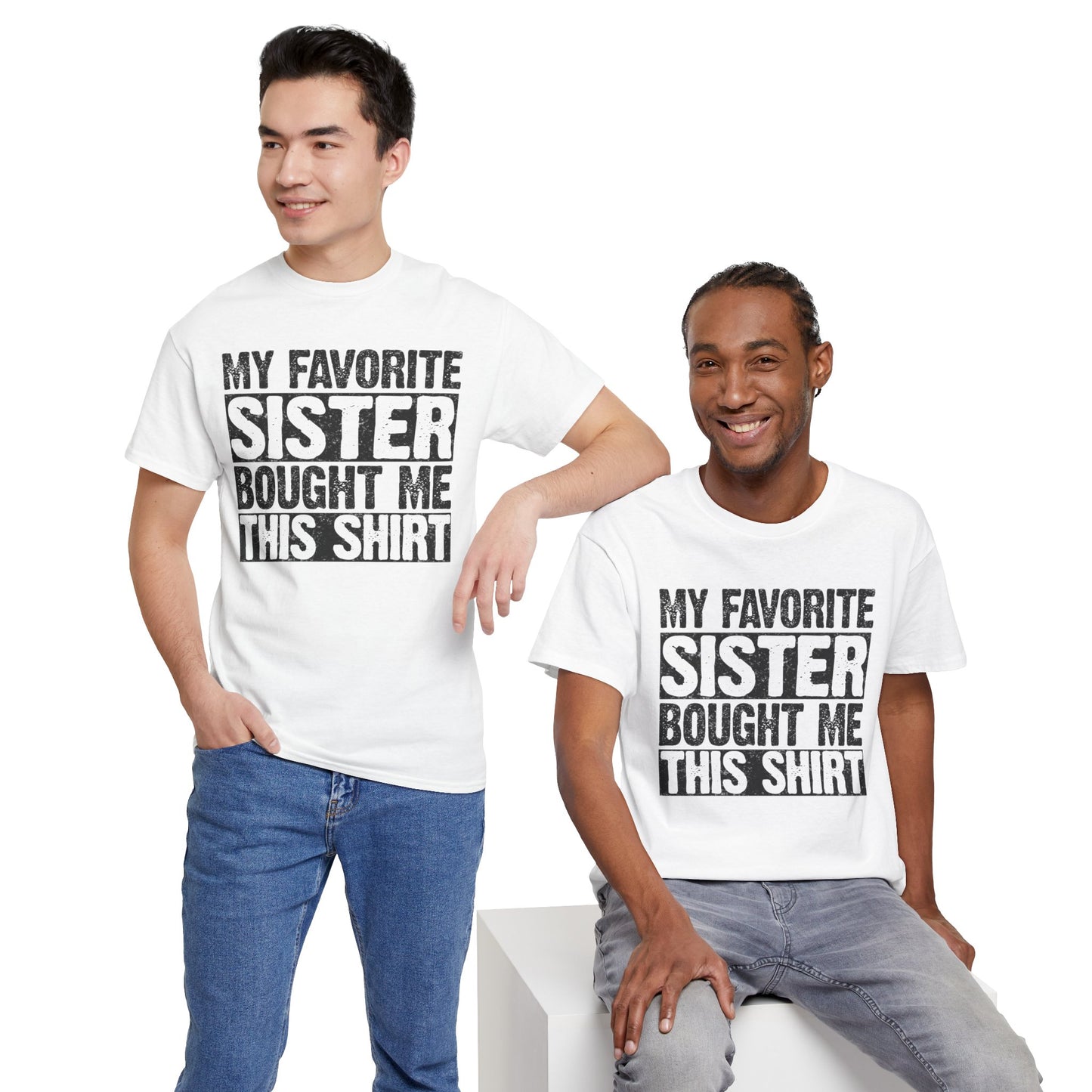 Funny Gifts Unisex Tee - My Favorite Sister Bought Me This Shirt