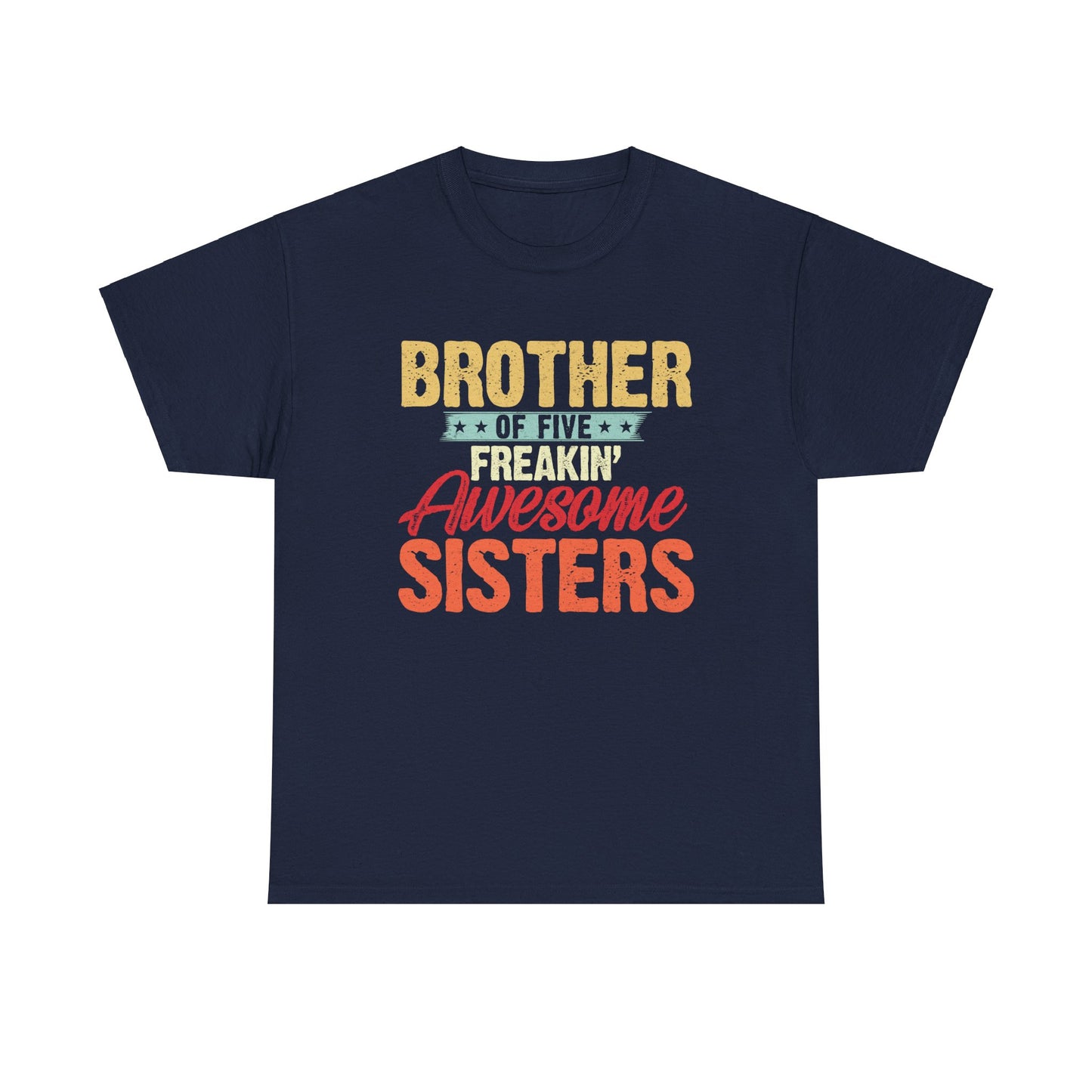 I'm A Proud Brother of Five Freakin' Awesome Sisters gifts for funny Brother
