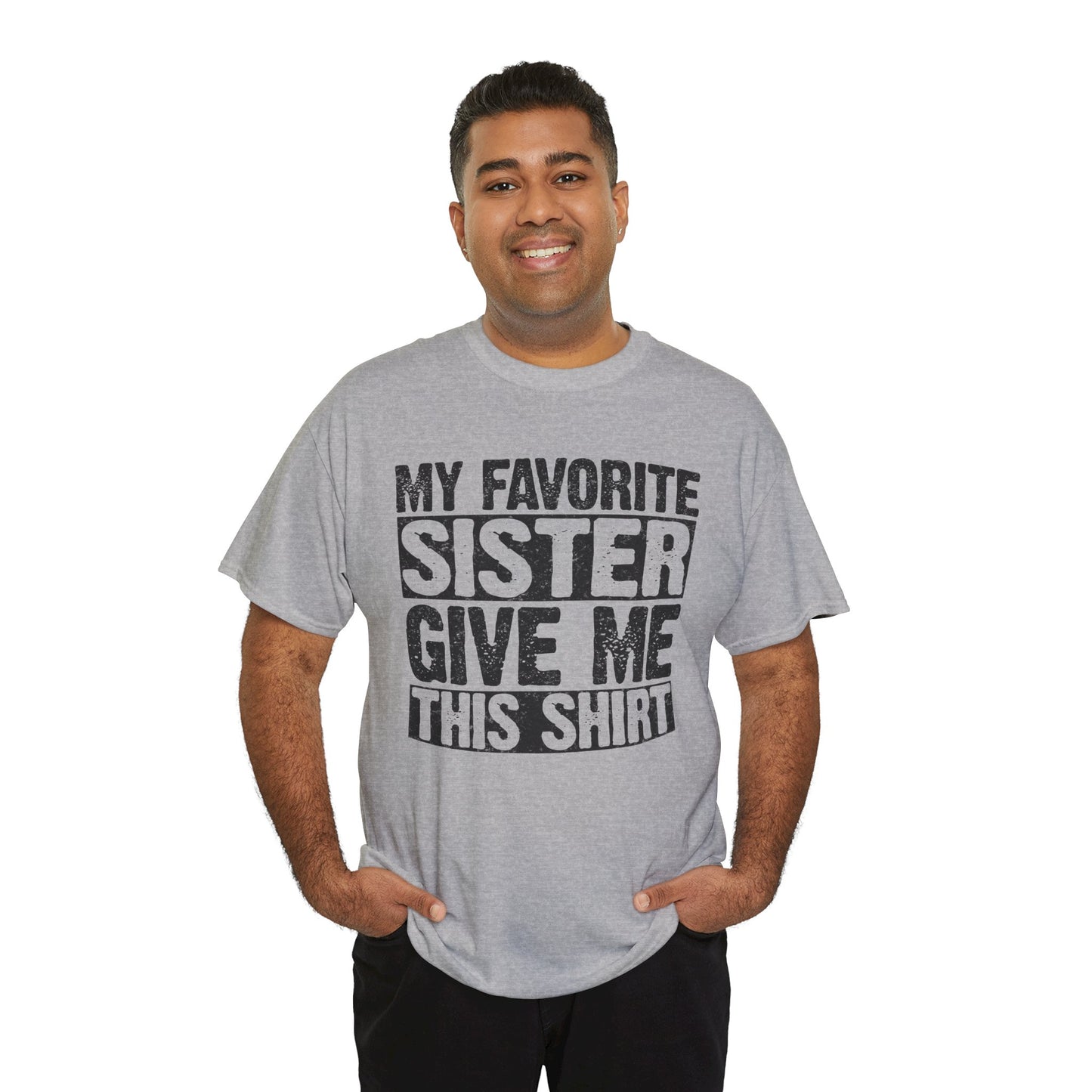 My Favorite Sister Give Me This Shirt Funny Gifts for Brother
