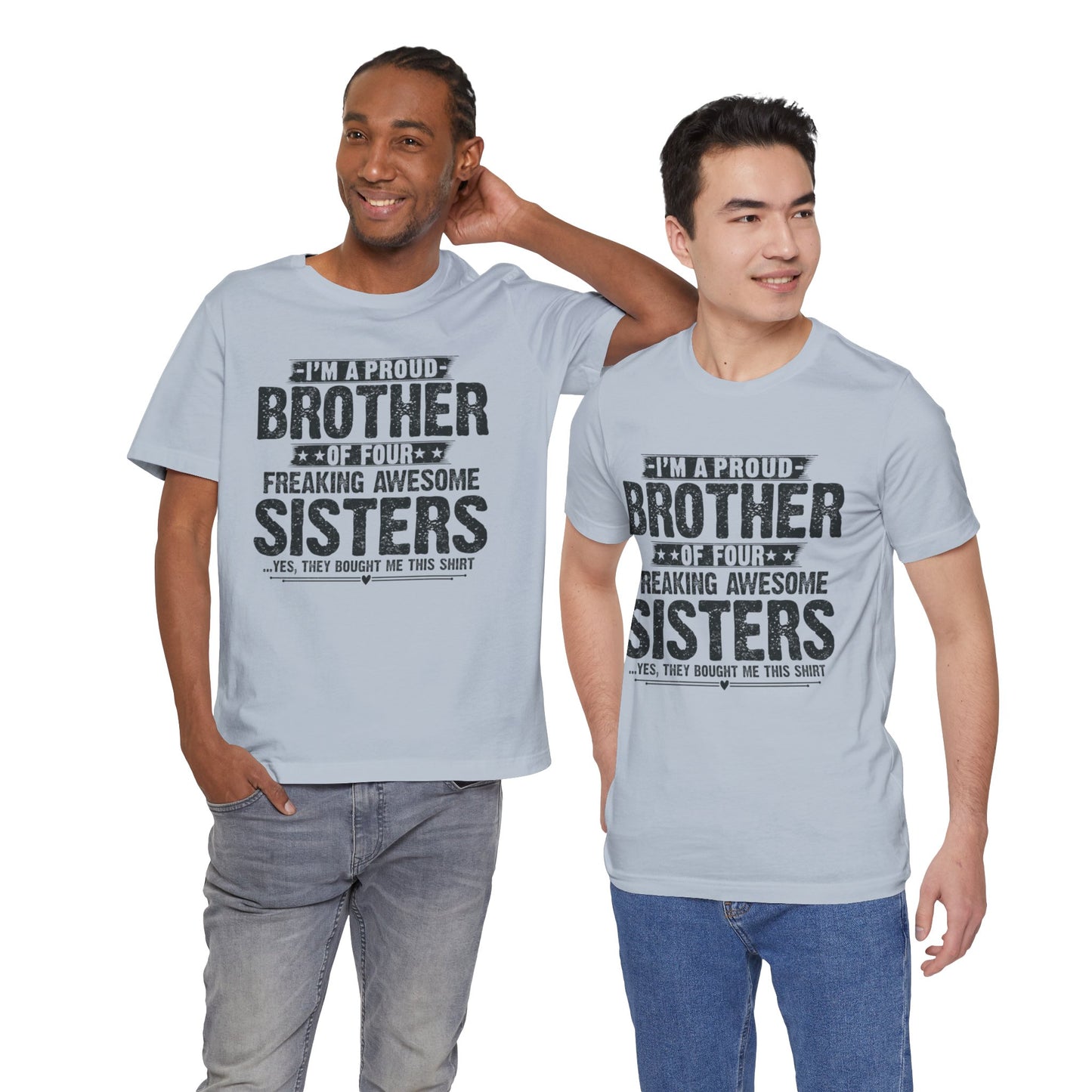 I'm A Proud Brother of Four Freaking Awesome Sisters Brother