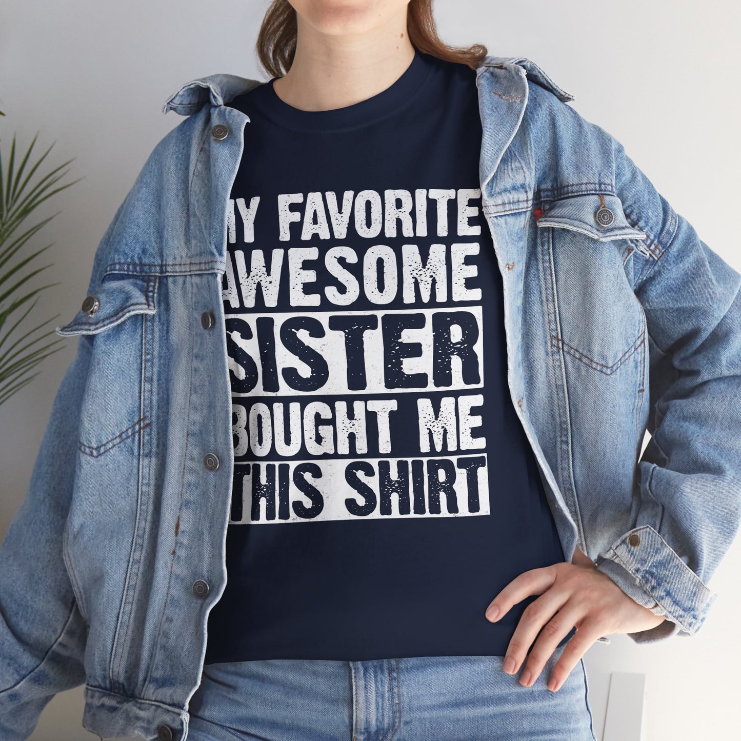 My Favorite Sister Bought Me This Shirt Funny Brother Gift T-Shirt