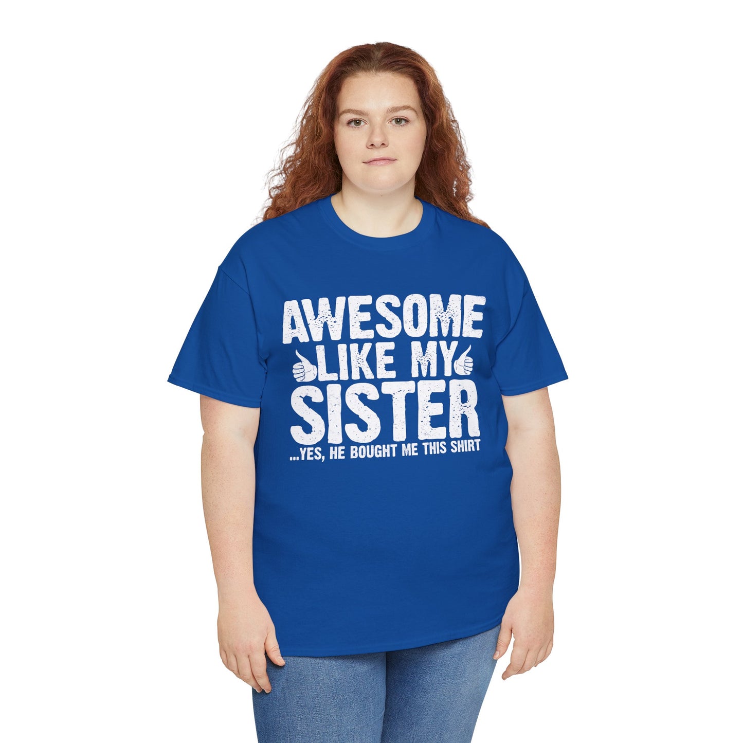 Awesome Like My Sister and Bought Me This Shirt Funny Brother Gift T-Shirt