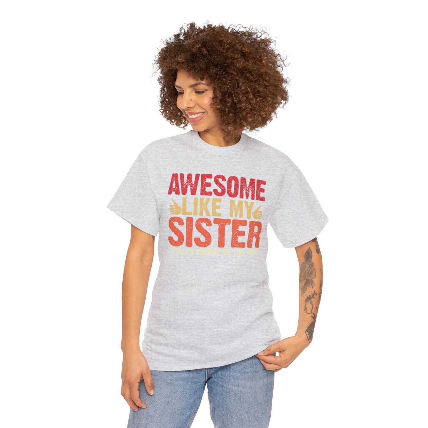 Awesome Like My Sister Tshirt, Funny Gift Unisex Heavy Cotton Tee