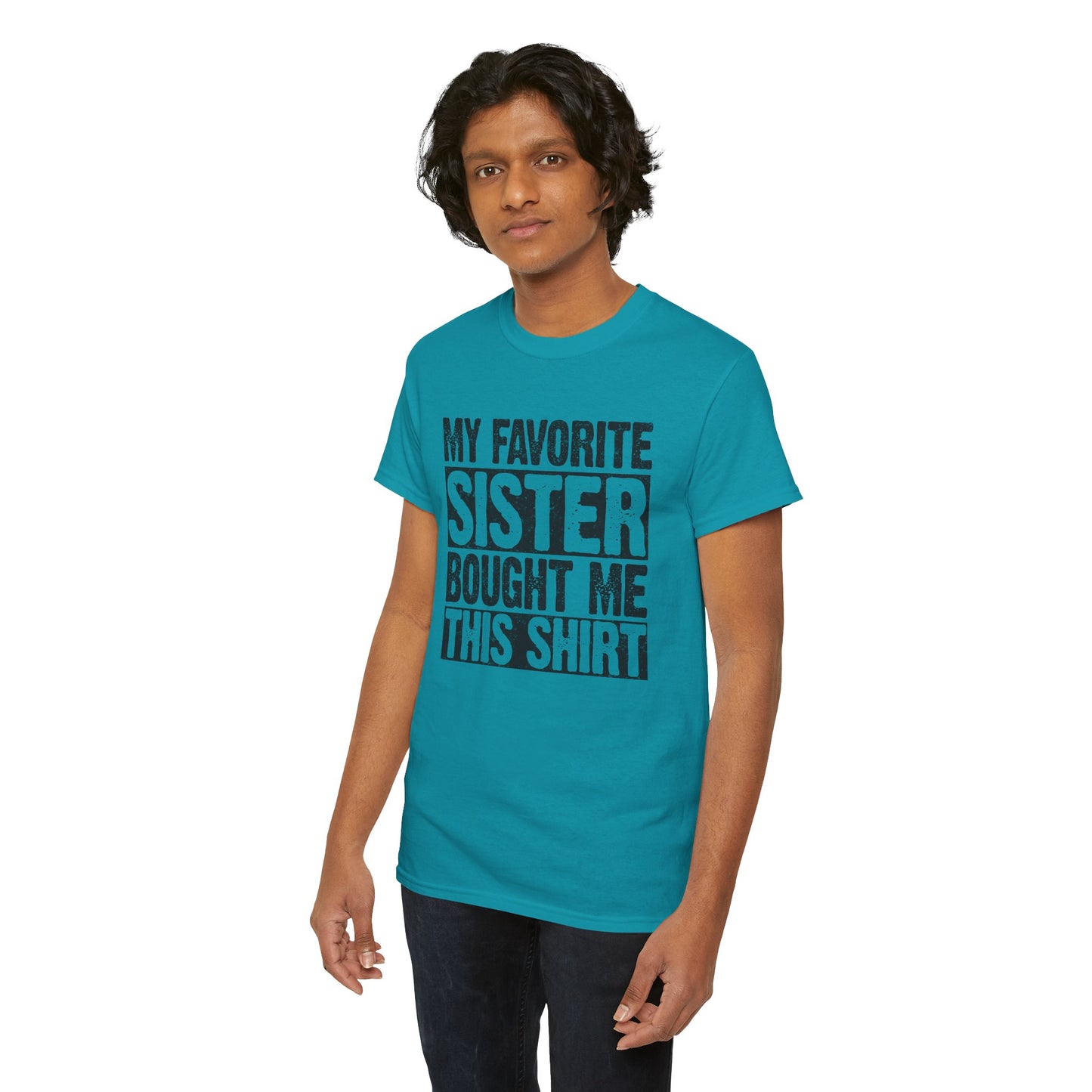 Funny Gifts Unisex Tee - My Favorite Sister Bought Me This Shirt